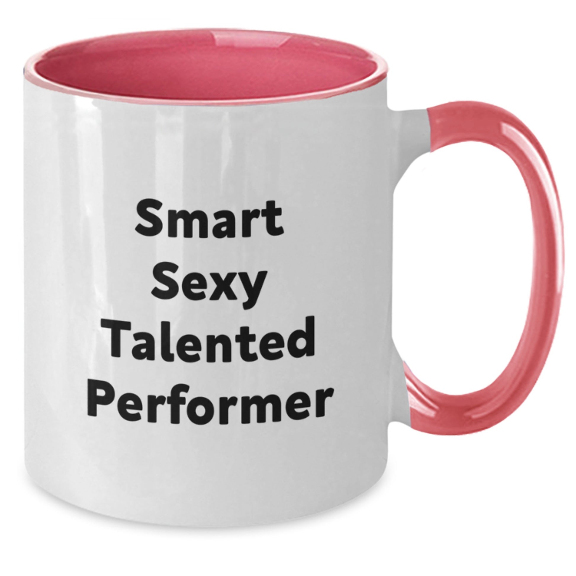 Funny Smart Sexy Talented Performer Gifts from Family to Friend - Graduation Unique Two Tone Coffee Mugs - 11oz Ceramic Microwave and Dishwasher Safe - Additional