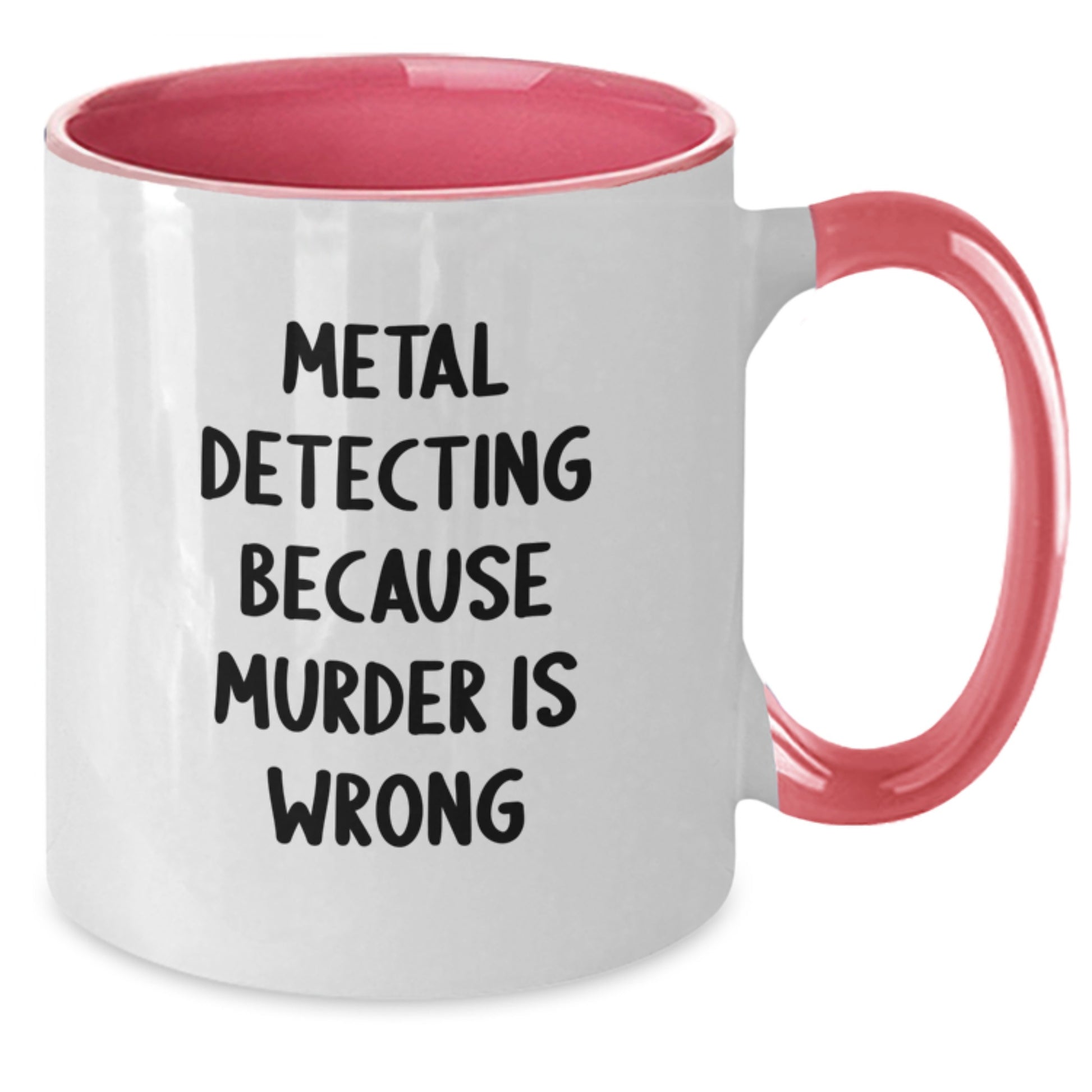 Funny Metal Detecting Humor Gifts from Friends and Family, Two Tone Coffee Mug for Metal Detectors, Metal Detecting Because Murder Is Wrong Christmas Unique Gifts - Additional