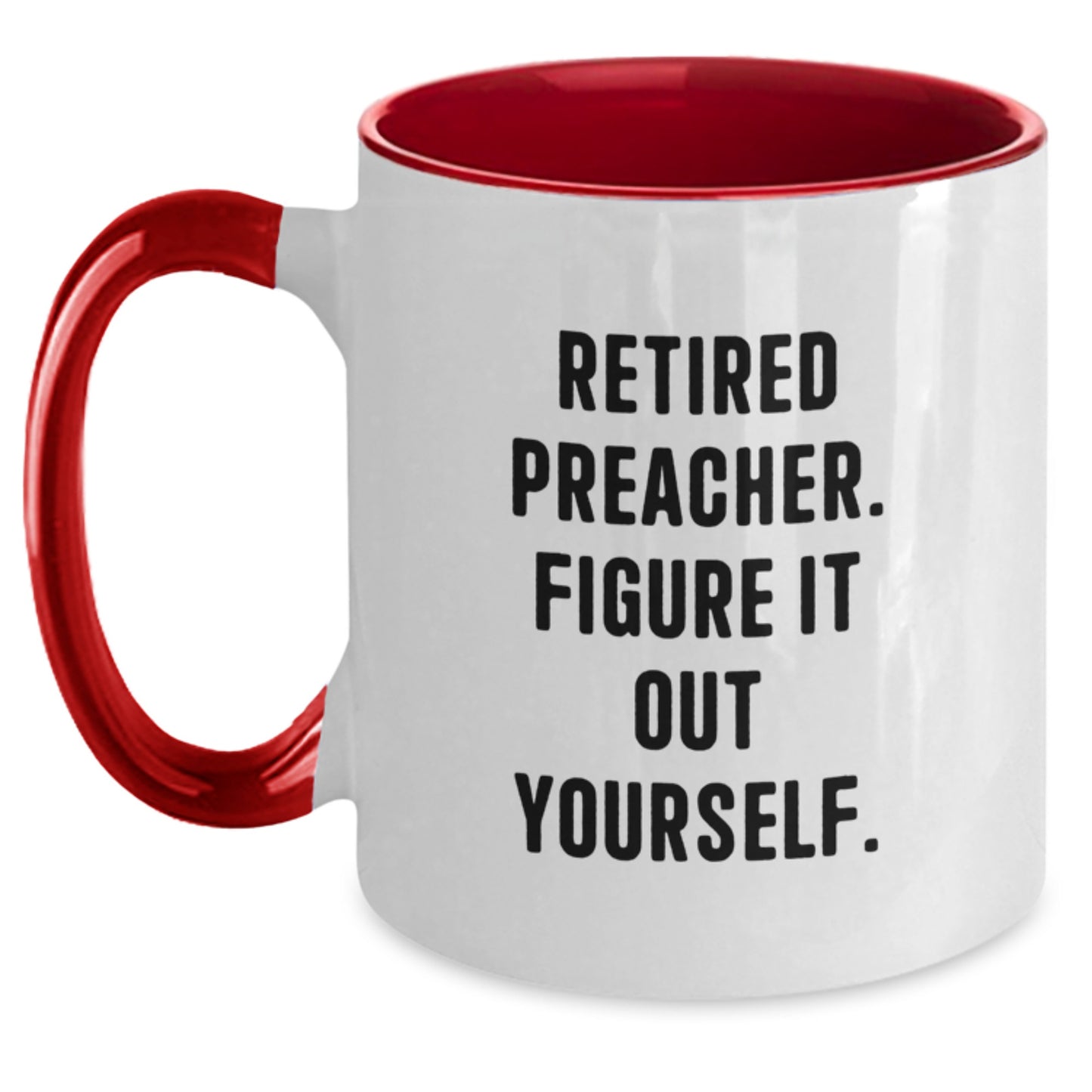 Funny Preacher Gifts from Men to Family - Two Tone Coffee Mug - Retired Preacher. Figure It Out Yourself. - Main