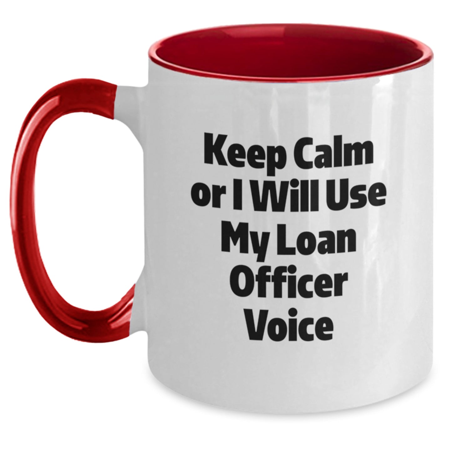 Funny Loan Officer Gifts for Her from Mom - Keep Calm Or I Will Use My Loan Officer Voice Two Tone Coffee Mug - Unique Mother's Day Unique Gifts from Family for Loan Officer - Main