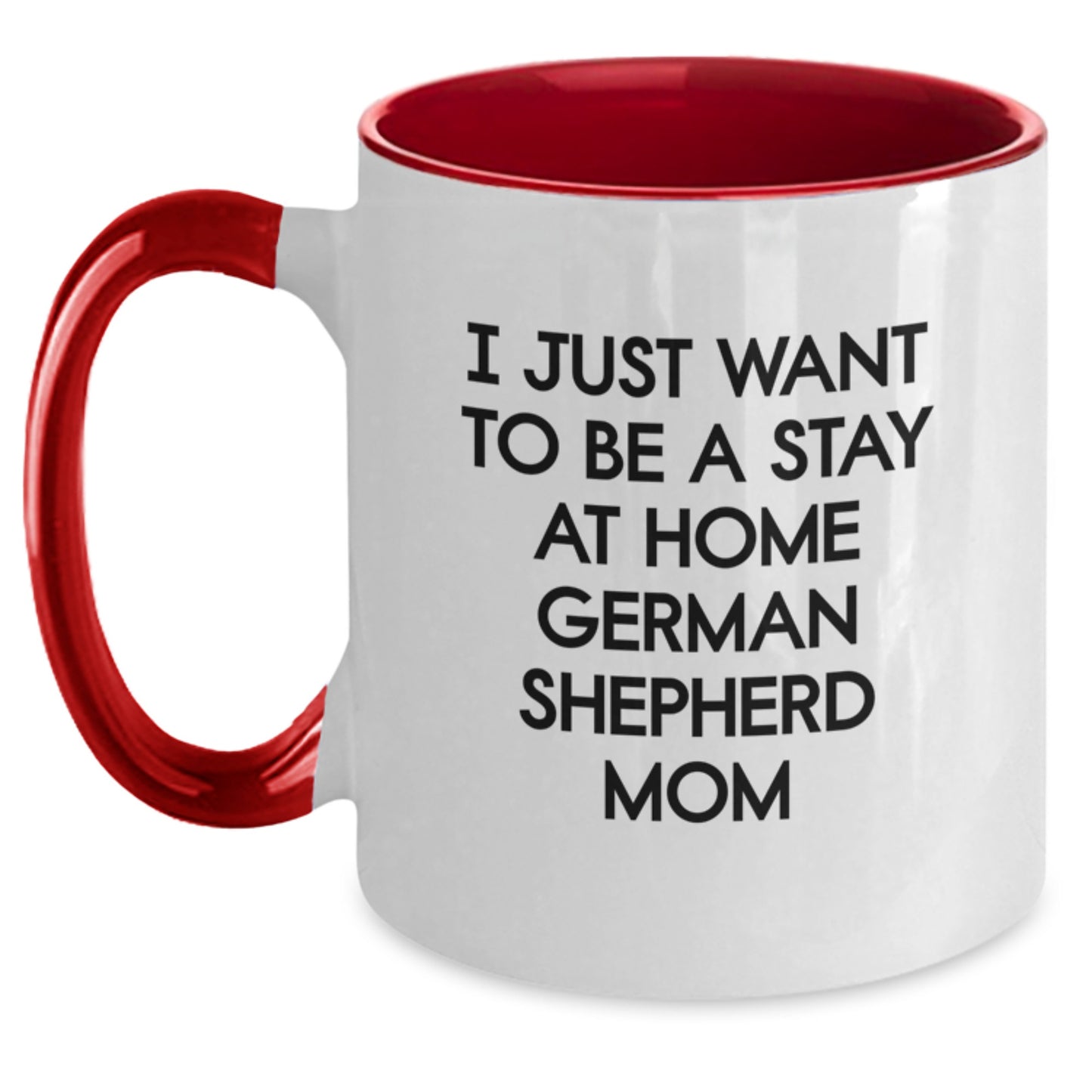 Funny German Shepherd Dog Mom Gifts Two Tone Coffee Mug I Just Want To Be A Stay At Home - Gift from Mom to Daughter - Main