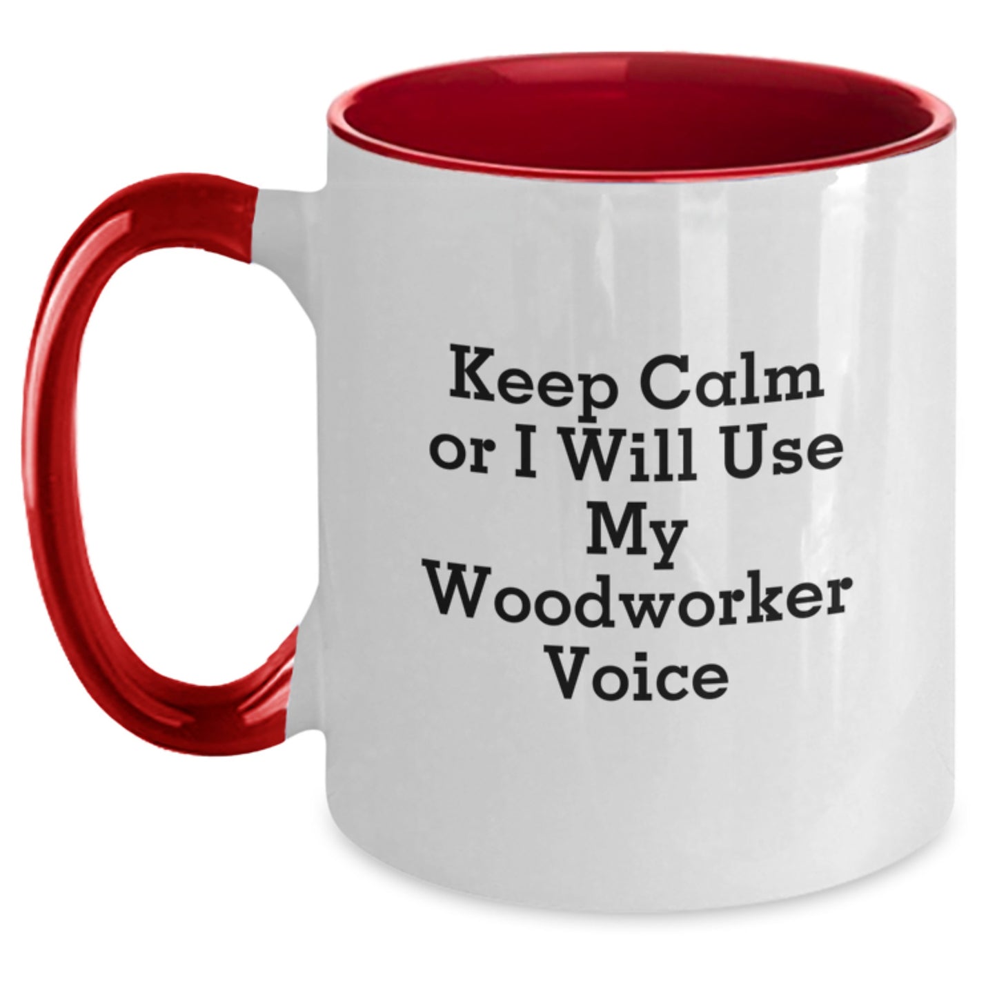 Funny Woodworker Gifts from Men to Friends - Keep Calm Or I Will Use My Woodworker Voice Two Tone Coffee Mug for Woodworkers at Christmas - Main