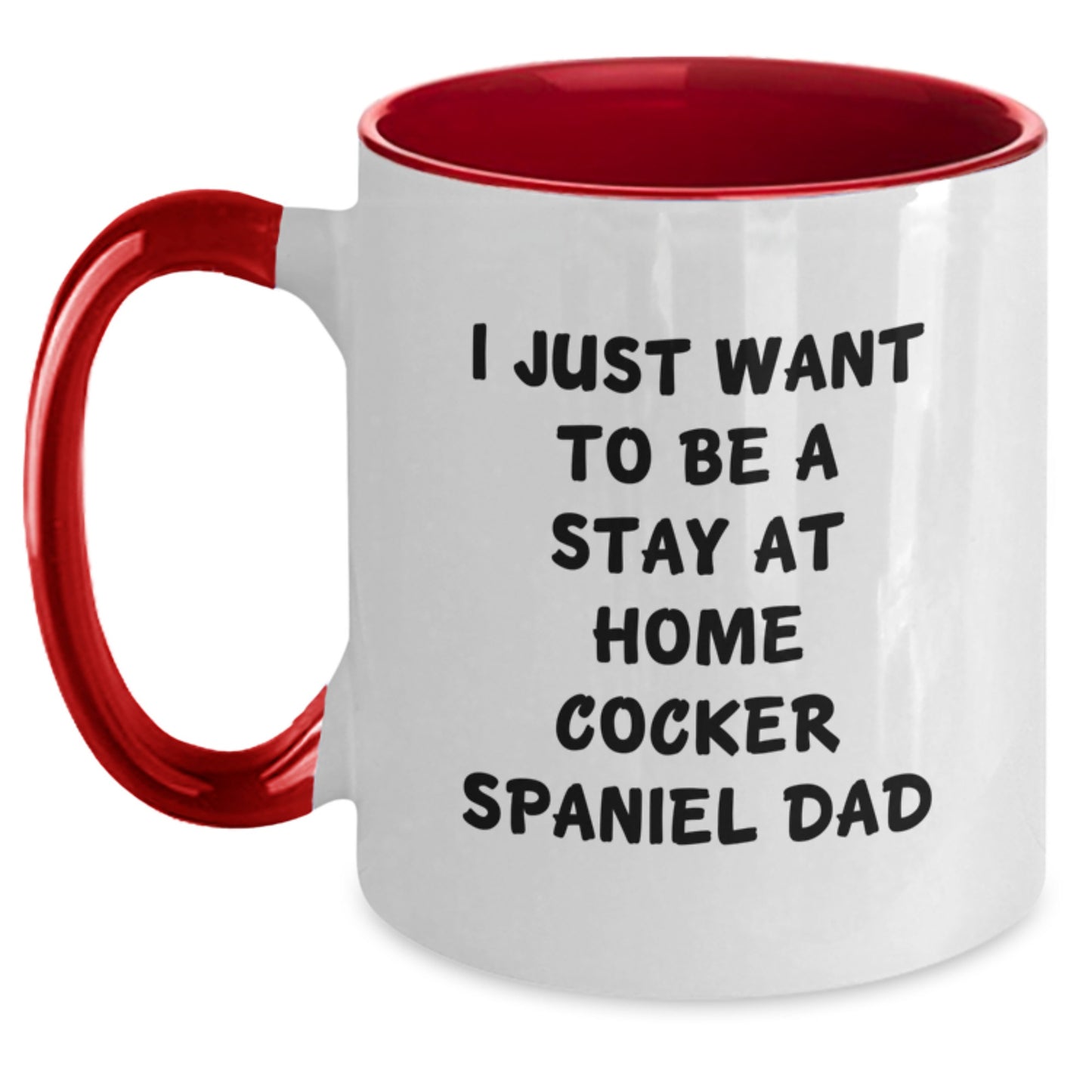 Funny Cocker Spaniel Dog Gifts for Men from Dad - Valentine's Unique Two Tone Coffee Mugs - I Just Want To Be A Stay At Home Dad Cocker Spaniel Mug - Main