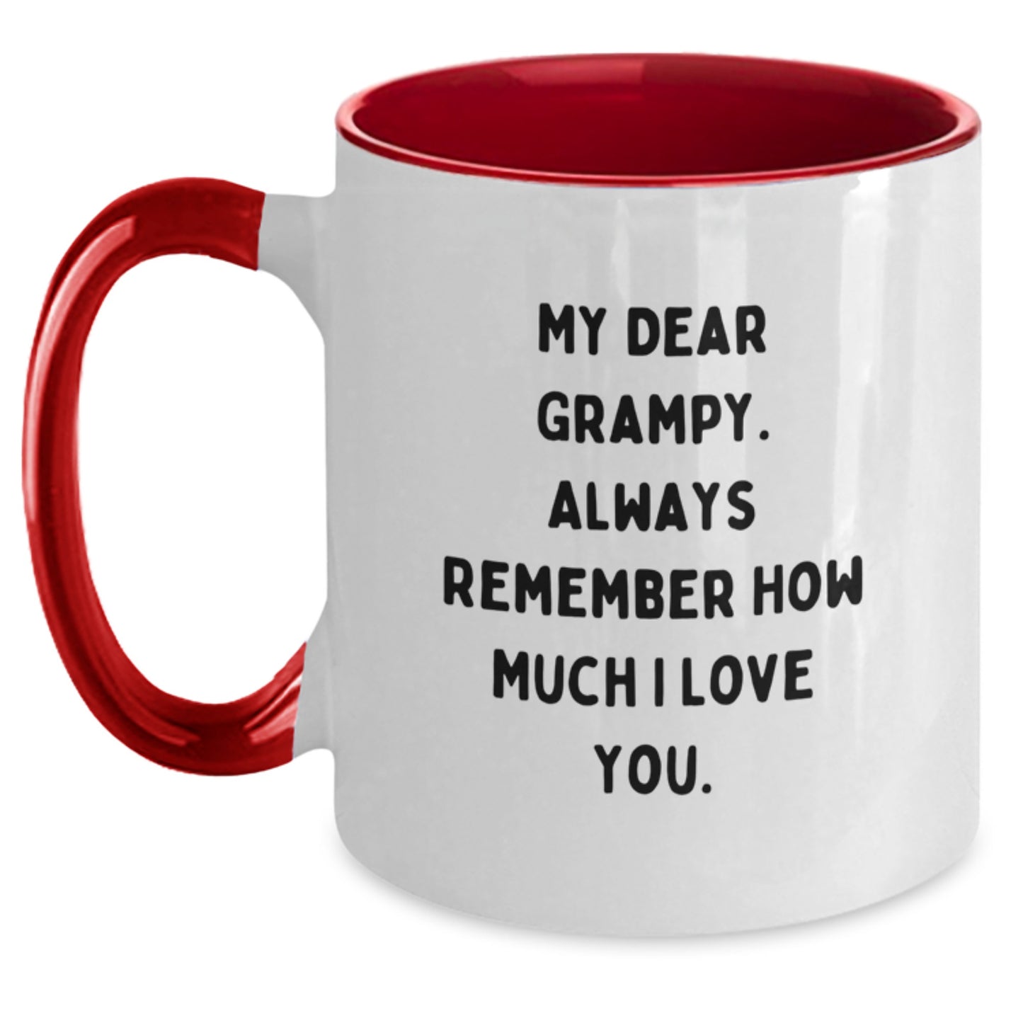 Funny Grampy Gifts from Men to Grampy - Two Tone Coffee Mug - My Dear Grampy. Always Remember How Much I Love You. - Unique Christmas Unique Gifts for Grampy - Main
