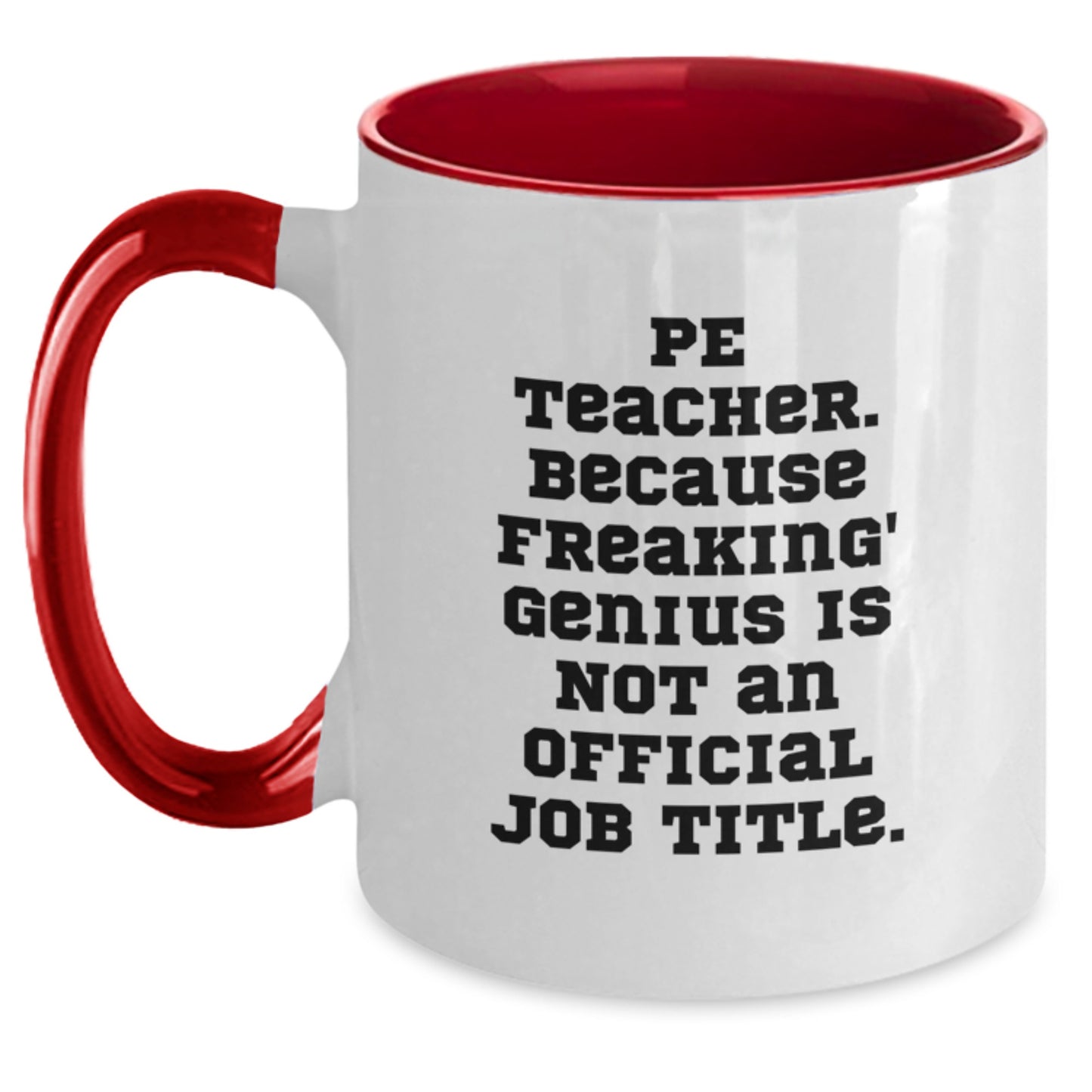 Funny PE Teacher Gifts from Friends for PE Teacher - Two Tone Coffee Mug with 'Pe Teacher. Because Freaking' genius Is Not An Official Job Title.' - Christmas Unique Presents - Main