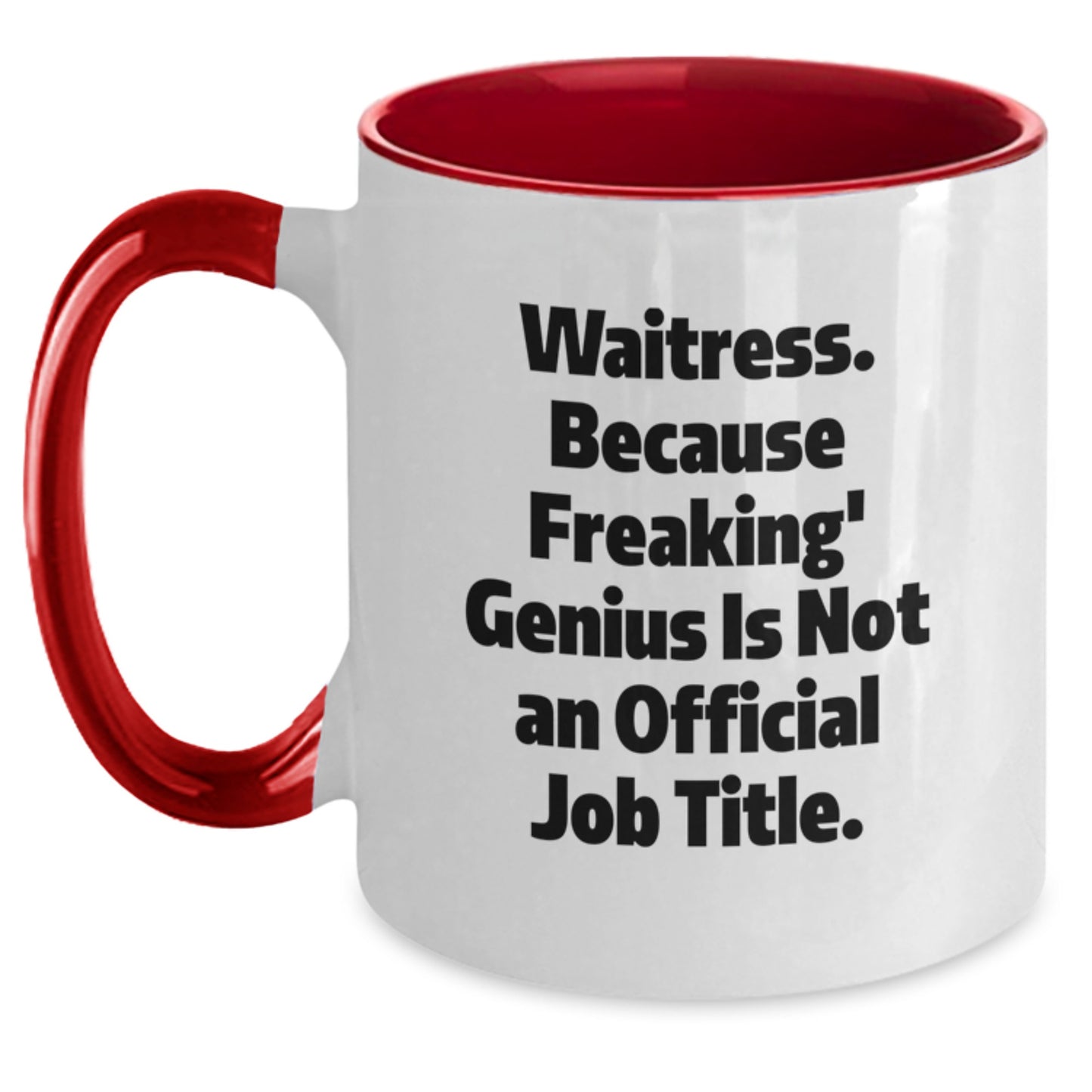 Funny Waitress Gifts from Family for Graduation Unique Two Tone Coffee Mug, 'Waitress. Because Freaking' genius Is Not An Official Job Title.' - Main