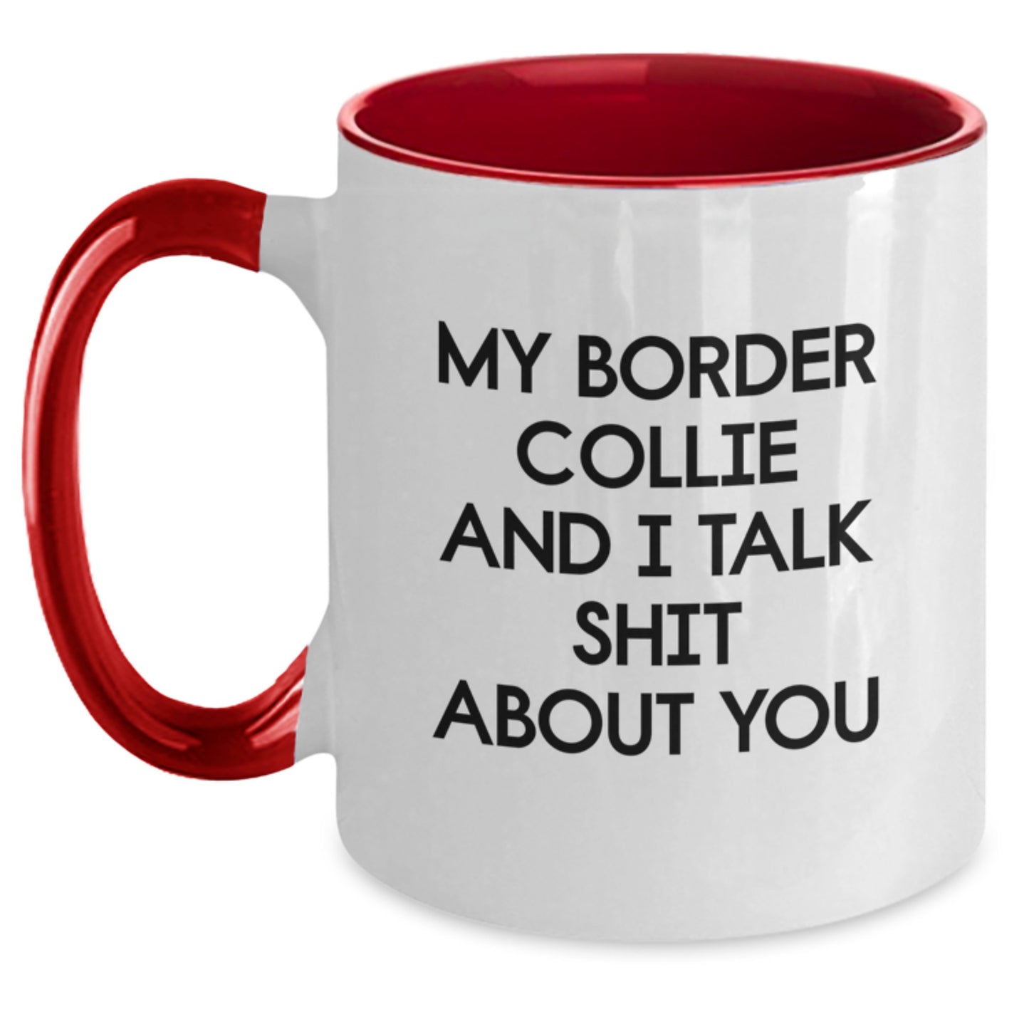 Funny Border Collie Dog Gifts, Unique Christmas Unique Mugs for Men Women Friends Coworkers Family, My 'Talk Shit' Quote on Two Tone Coffee Mug - Black and White - Main