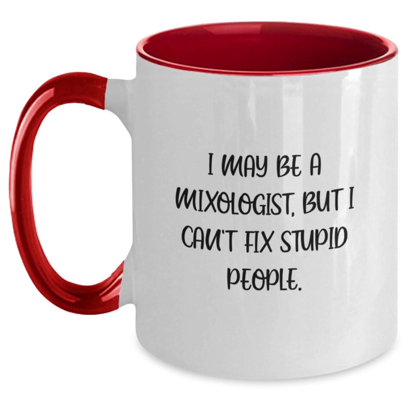 Funny Mixologist Gifts from Friends, Graduation Unique Gifts for Mixologist, I May Be A Mixologist, But I Can't Fix Stupid People. Two Tone Coffee Mug - Main
