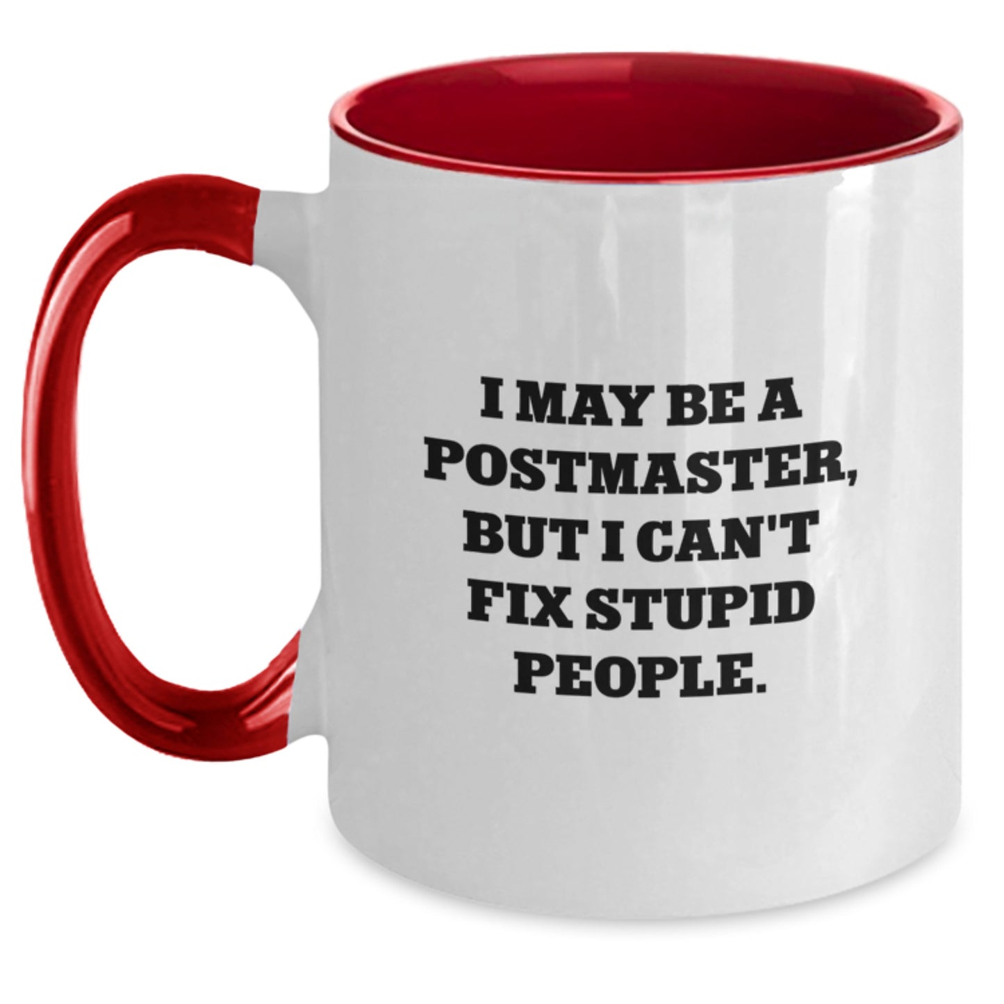 Funny Postmaster Gifts, Two Tone Coffee Mug, I May Be A Postmaster, But I Can't Fix Stupid People., Gifts from Friends for Postmaster, Christmas Unique Gifts - Main