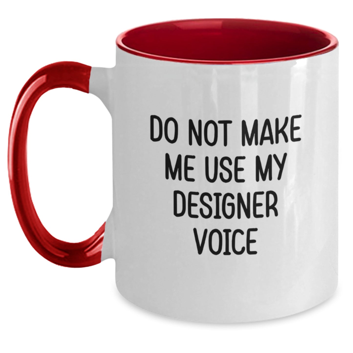 Funny Designer Gifts from Men for Friends and Family - Two Tone Coffee Mug with 'Do Not Make Me Use My Designer Voice' Quote - Main