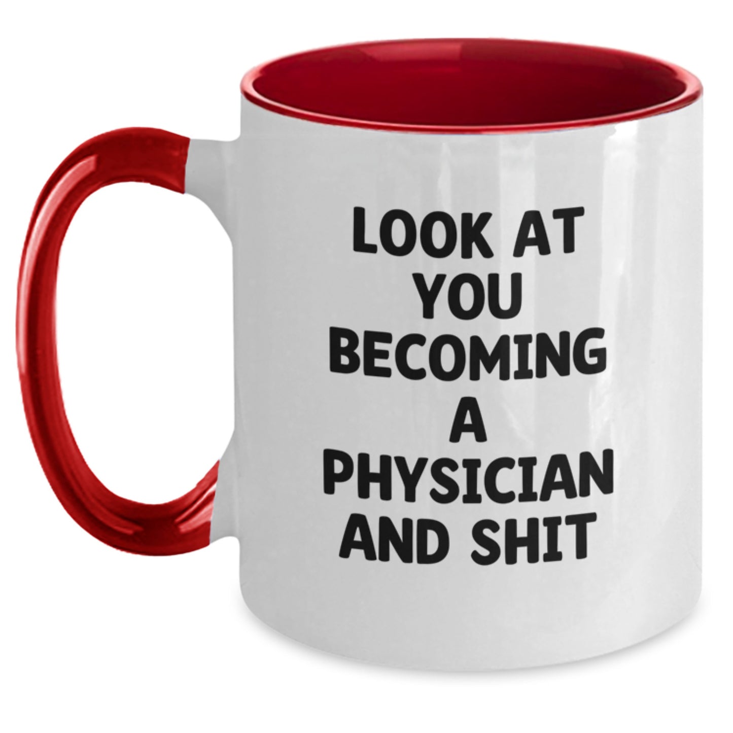 Funny Physician Gifts for Men - Two Tone Coffee Mug with Look At You Becoming A Physician And Shit Quote, Black and White, Red and White, Navy and White, Pink and White - Main