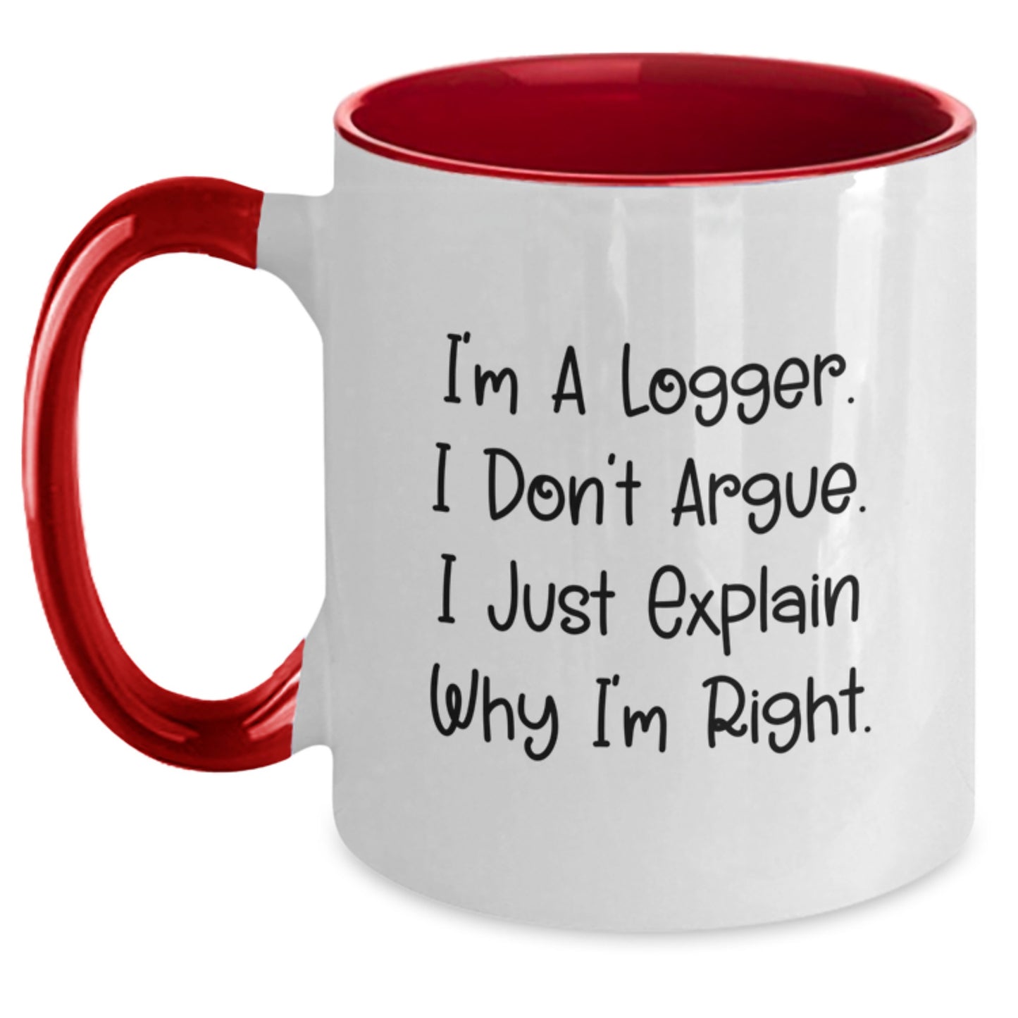Gifts from Friends for Logger Christmas Unique Mugs - Funny I'm A Logger Sarcasm Two Tone Coffee Mug - Black and White, Red and White, Navy and White, Pink and White - Main