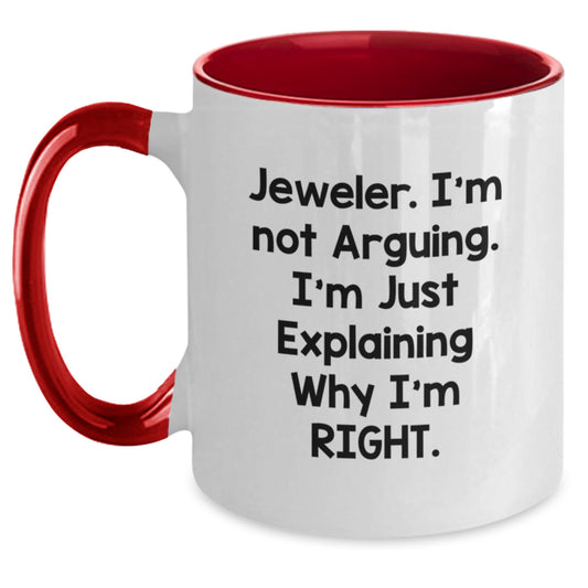 Funny Jeweler Gifts from Friends to Graduates - Two Tone Coffee Mug, 'Jeweler. I'm Not Arguing. I'm Just Explaining Why I'm Right.' - Main