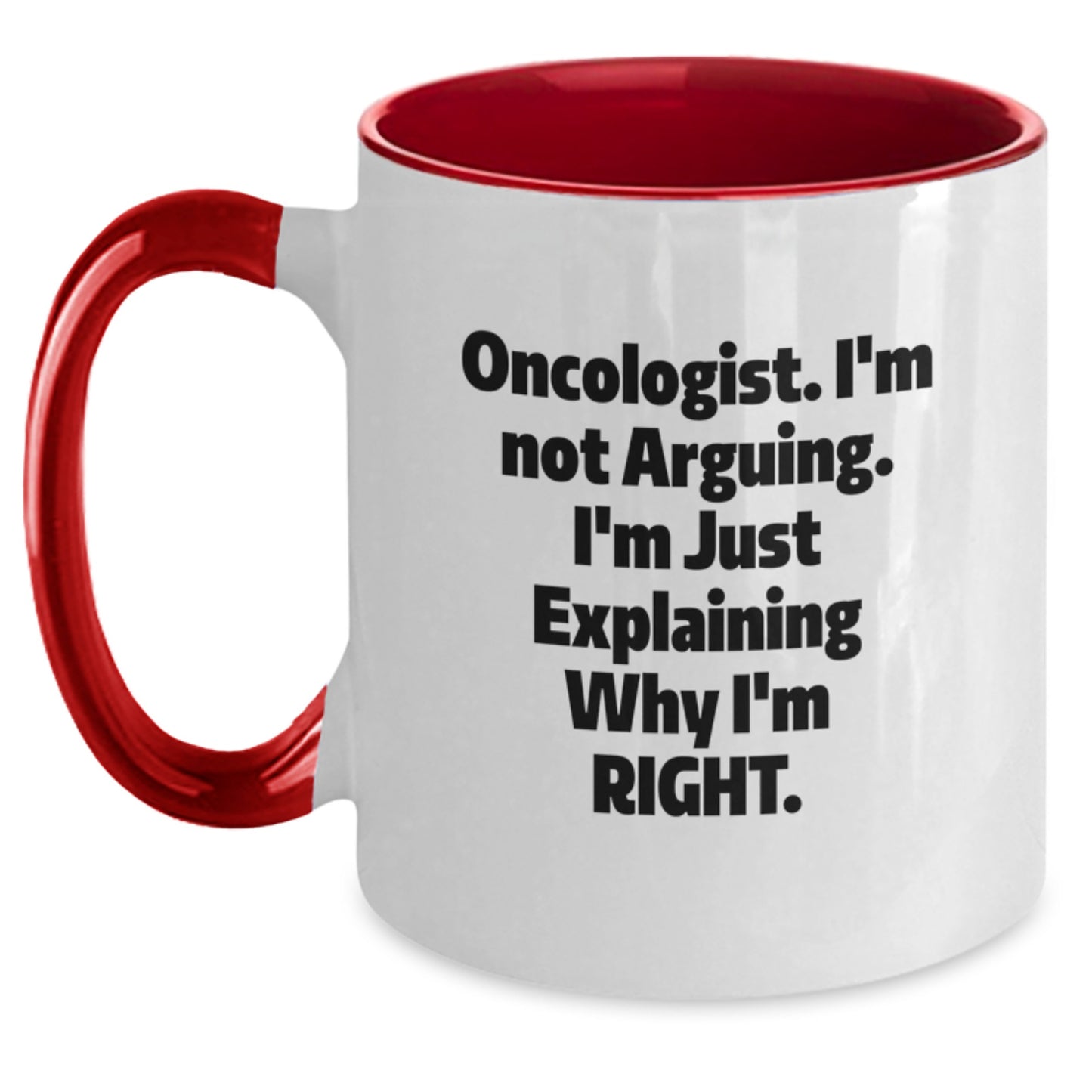 Fun Oncologist Gifts from Family, Mother's Day Unique Gifts for Oncologist, Two Tone Coffee Mugs with Funny Quote 'I'm Not Arguing. I'm Just Explaining Why I'm Right.' - Main