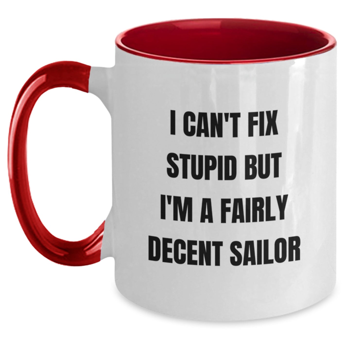 Funny Sailor Gifts for Him from Mom - I Can't Fix Stupid But I'm A Fairly Decent Sailor - Two Tone Coffee Mug, Christmas Unique - Main