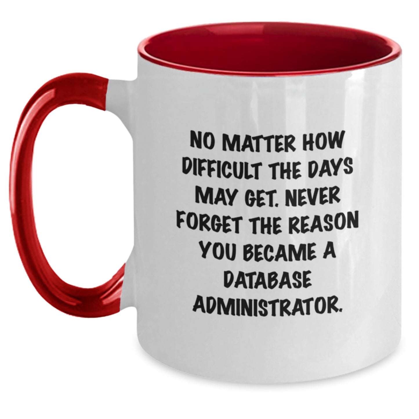 Funny Quote Gifts for Database Administrator Friends - Unique Christmas Unique Gifts from Men to Men - Two Tone Coffee Mug, Black and White - Main