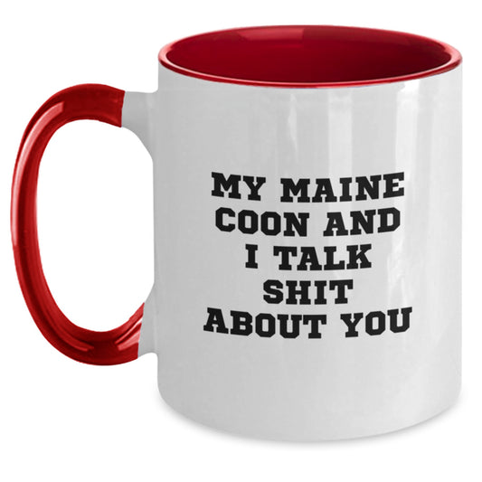 Funny Maine Coon Cat Gifts from Mom for Best Mom - Two Tone Coffee Mugs - My Maine Coon And I Talk Shit About You - Main
