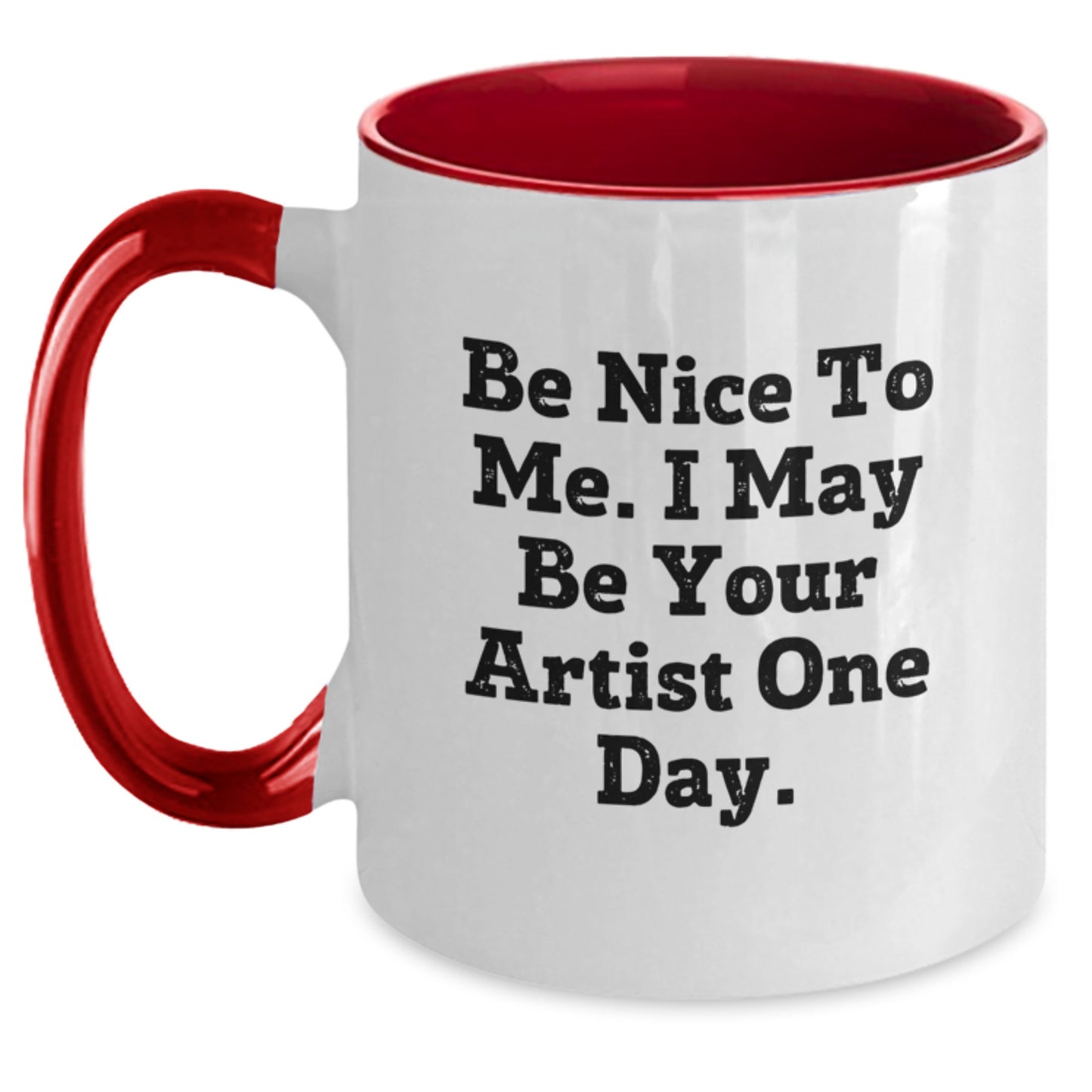 Funny Artist Gifts from Friends for Men - 'Be Nice To Me. I May Be Your Artist One Day.' Two Tone Coffee Mug, Graduation Unique Gifts - Main