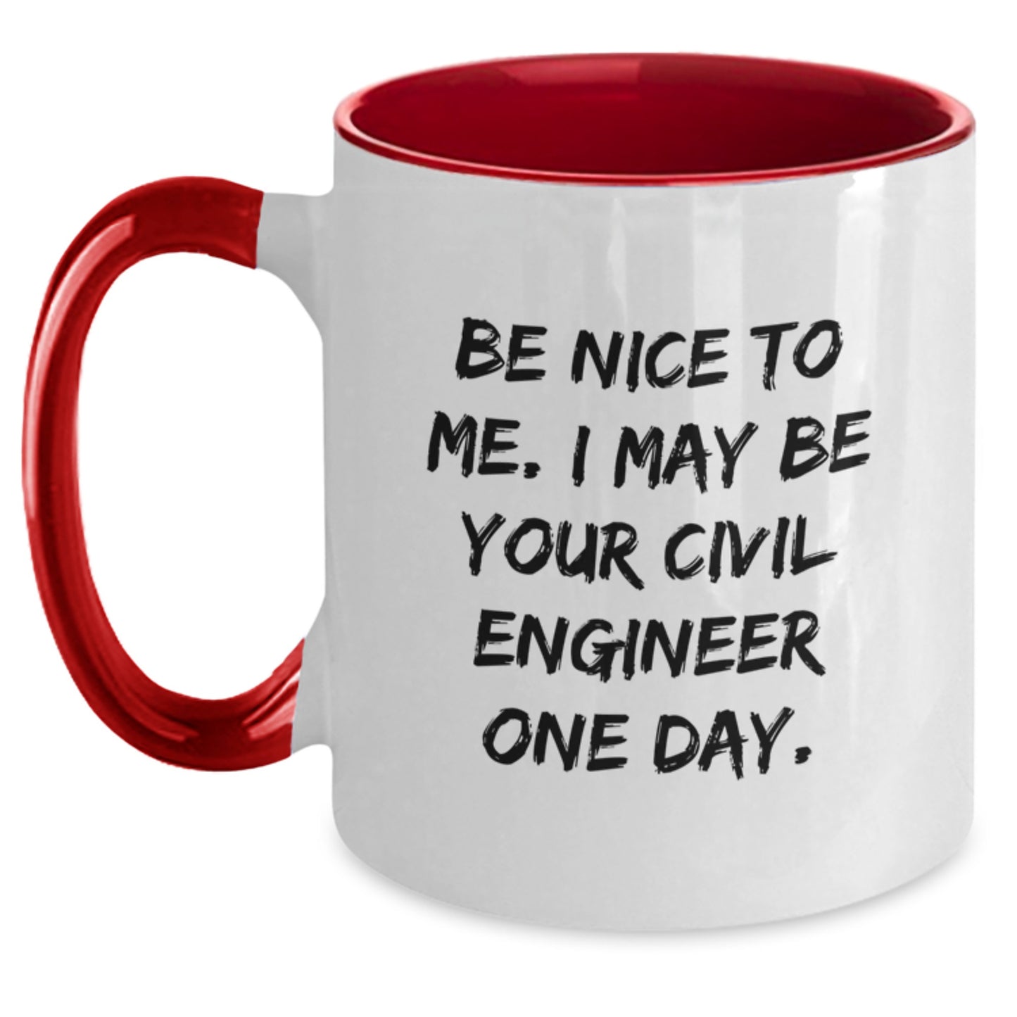 Funny Civil Engineer Gifts from Men to Civil Engineer Friends, Two Tone Coffee Mug for Him, Be Nice To Me. I May Be Your Civil Engineer One Day. - Main