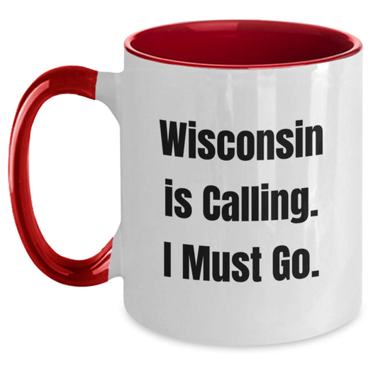 Wisconsin Gifts - Funny Two Tone Coffee Mug for Men Friends Family - Christmas Unique Mugs from Wisconsin - 'Wisconsin Is Calling. I Must Go.' - Main