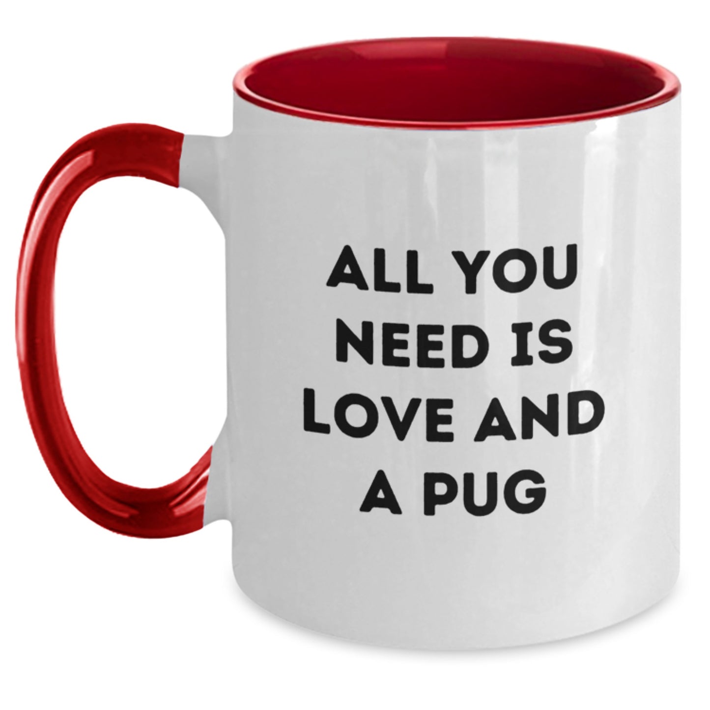 Pug Dog Lover Gifts from Friends and Family - Two Tone Funny Coffee Mug Quote 'All You Need Is Love And A Pug' Christmas Unique Items - Main