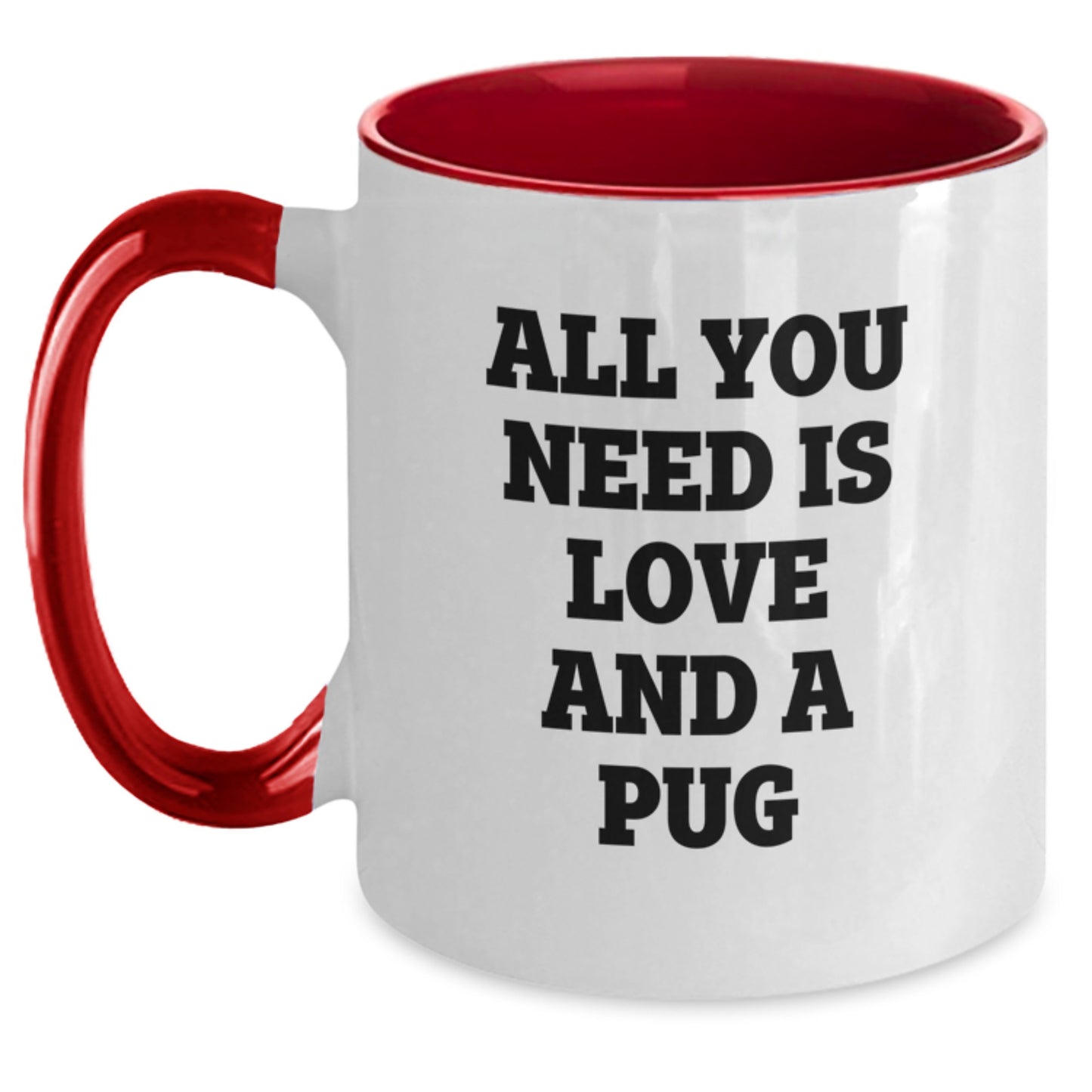 Funny Pug Dog Lover Gifts from Family for Men, Women, Friends, Coworkers - Two Tone Coffee Mug with 'All You Need Is Love And A Pug' Quote - Christmas Unique Gifts - Main