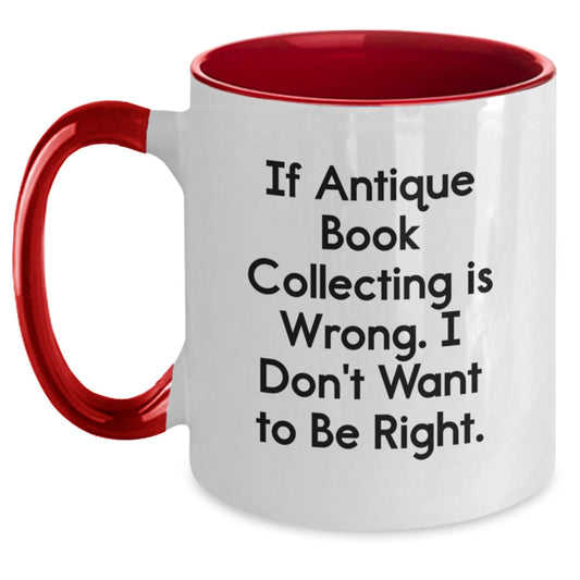 Funny Quote for Antique Book Collecting Enthusiasts, Gifts from Friends for Women, 11oz Two Tone Coffee Mug - Main