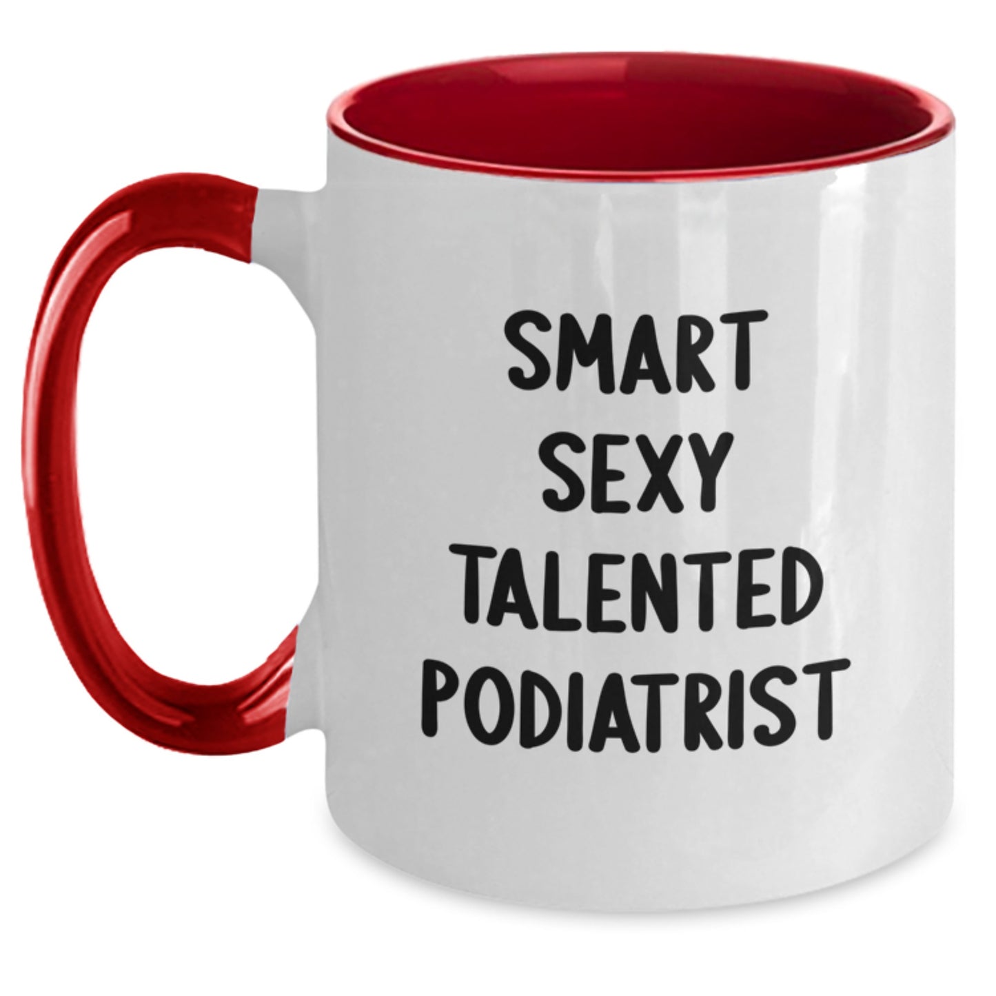 Funny Podiatrist Gifts from Friends for Graduation, Smart Sexy Talented Podiatrist Quote on Two Tone Coffee Mug - Main
