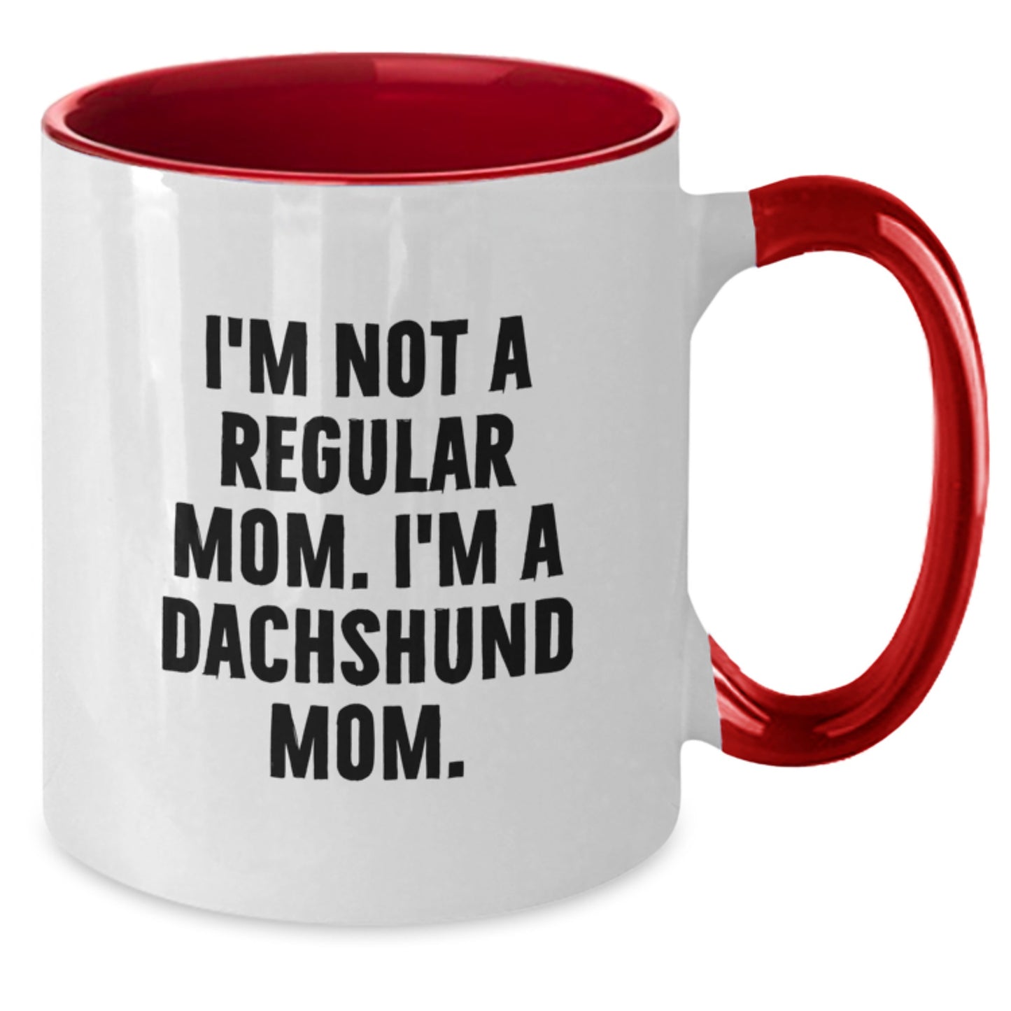 Funny Dachshund Mom Gifts, I'm Not A Regular Mom. I'm A Dachshund Mom. Two Tone Coffee Mug for Graduation - Additional