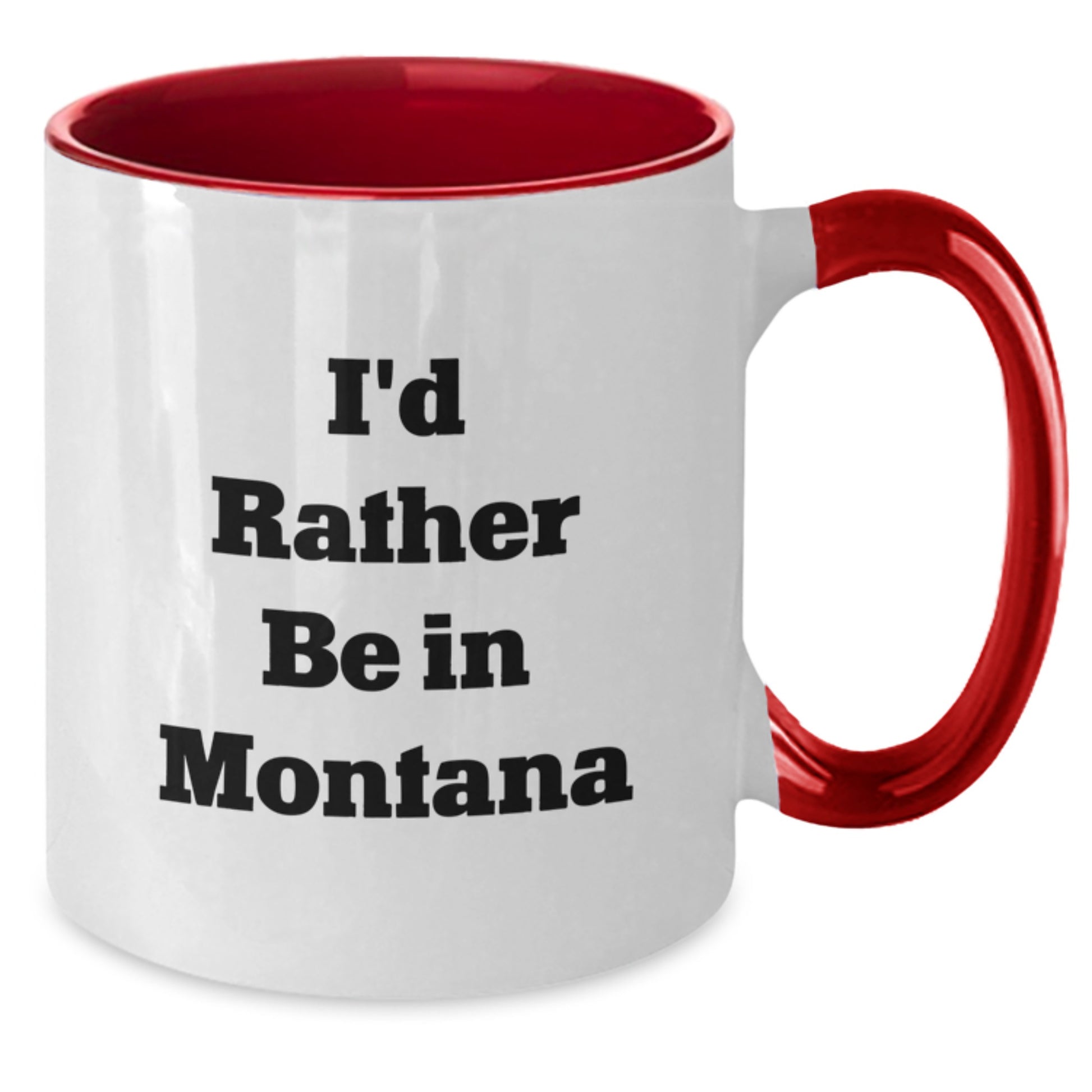 Funny Montana Gifts, I'd Rather Be In Montana Two Tone Coffee Mug for Graduation, Unique Gifts from Friends or Family to Men and Women Who Love Montana, Great for Coworkers and Family Members - Additional