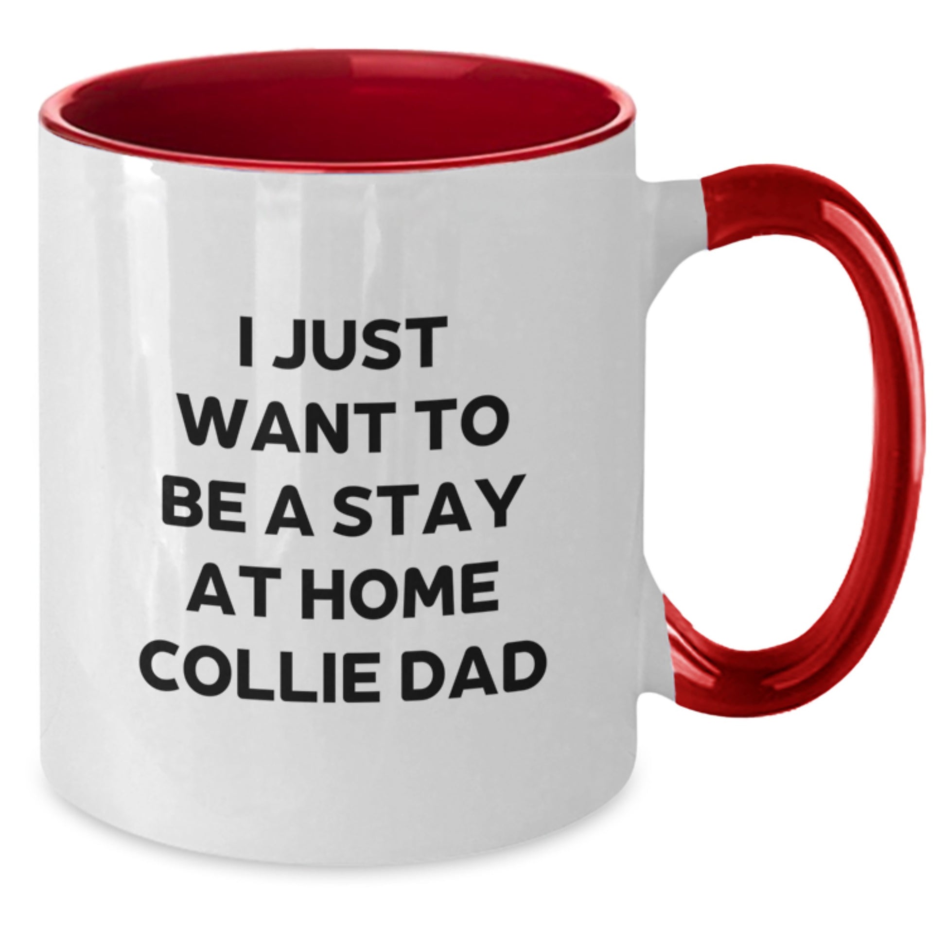 Funny Collie Dog Gifts for Men, Women, and Collie Lovers - Christmas Unique Mugs, 'I Just Want To Be A Stay At Home Collie Dad' Two Tone Coffee Mug - Gifts from Family and Friends - Additional