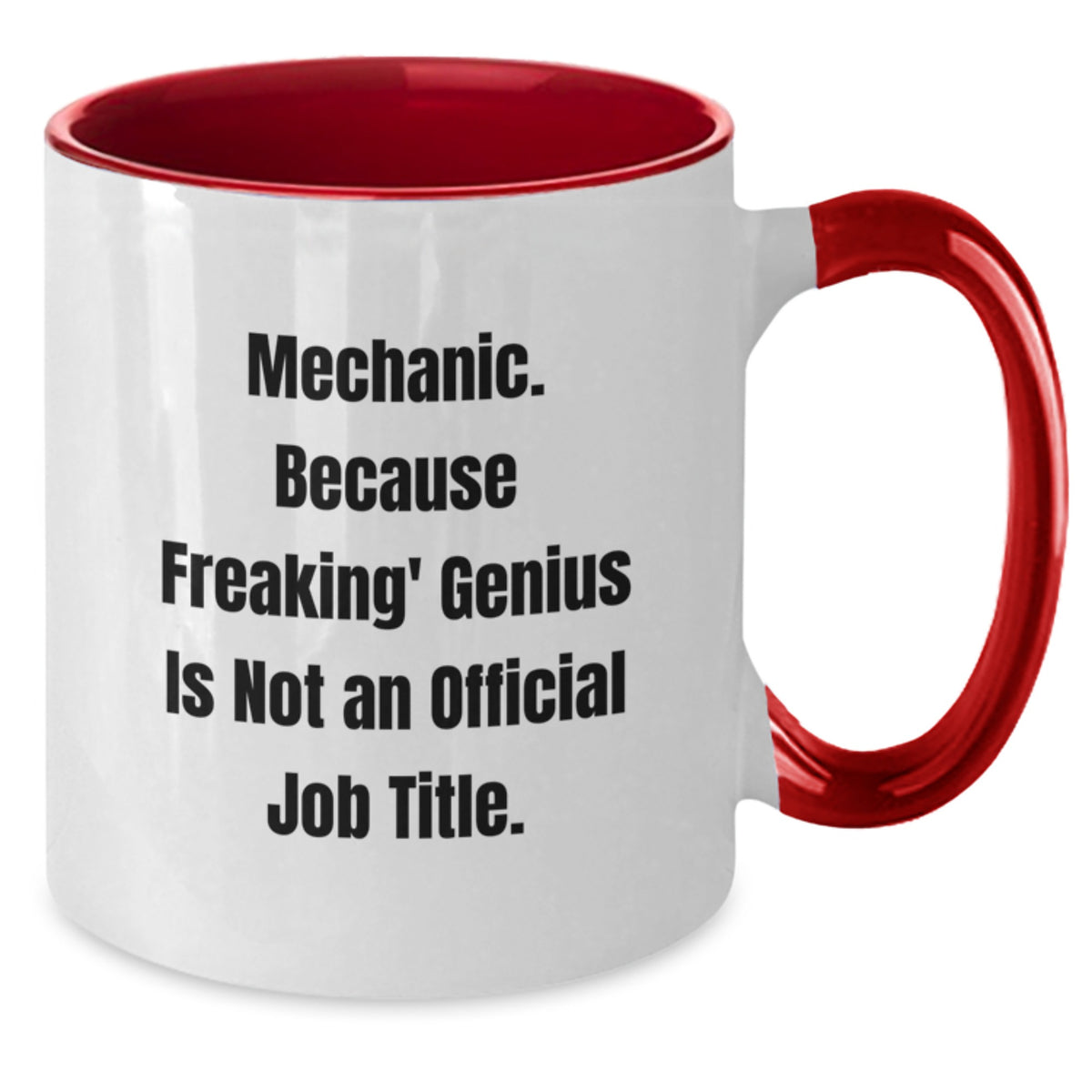 Funny Mechanic Gifts from Friends for Graduation Unique Two Tone Coffee Mug, 'Mechanic. Because Freaking genius Is Not An Official Job Title.' - Additional