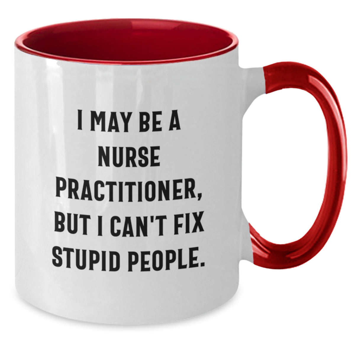 Nurse Practitioner Gift for Him - Humorous Keepsake Two Tone Coffee Mug - Additional