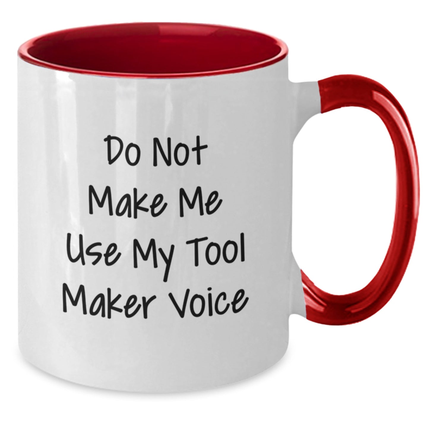 Funny Tool Maker Gifts from Friends - Unique Two Tone Coffee Mugs, 'Do Not Make Me Use My Tool Maker Voice' Inspirational Graduation Gifts for Tool Makers - Additional