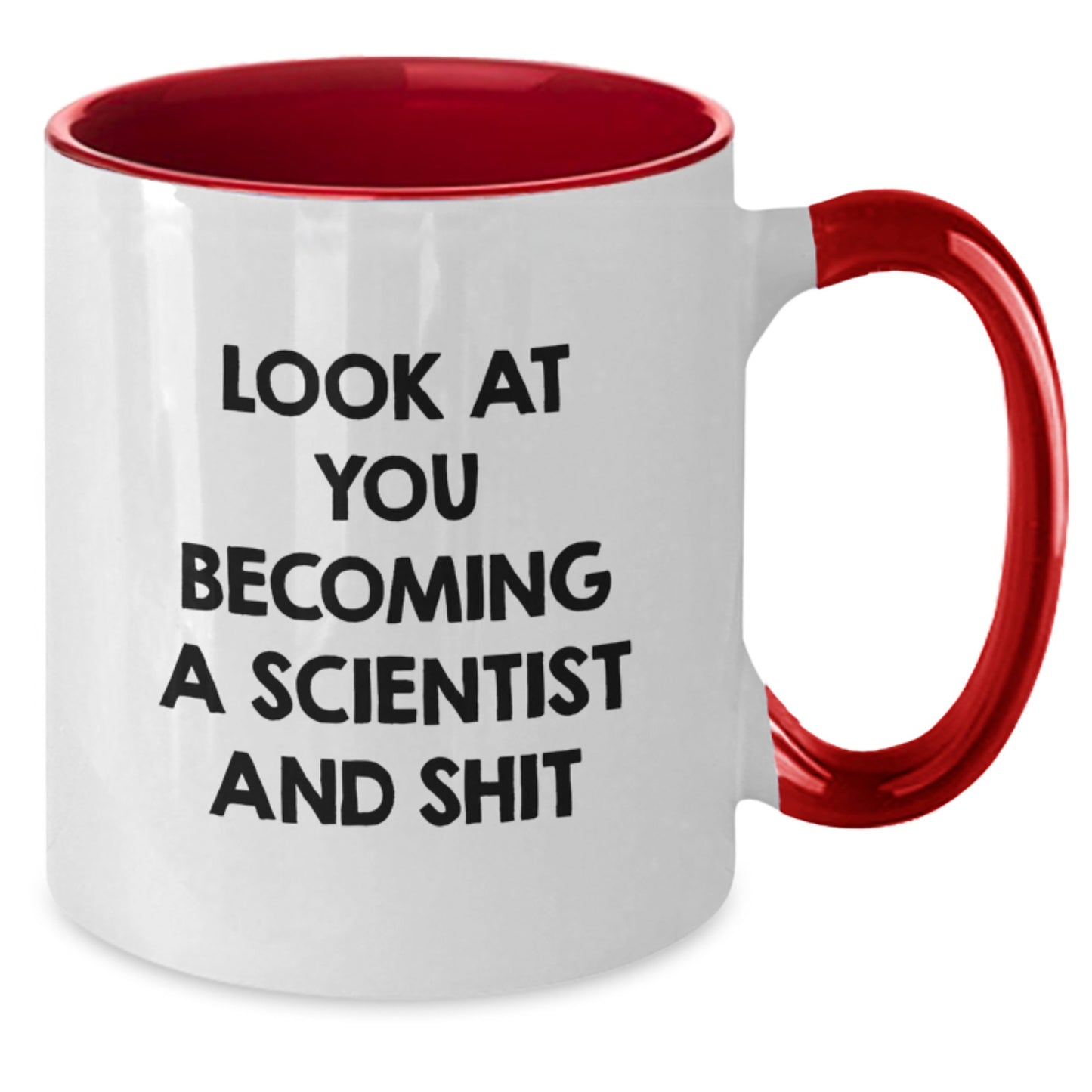 Funny Gifts from Friends for Future Scientists - Two Tone Coffee Mug - Look At You Becoming A Scientist And Shit - Additional