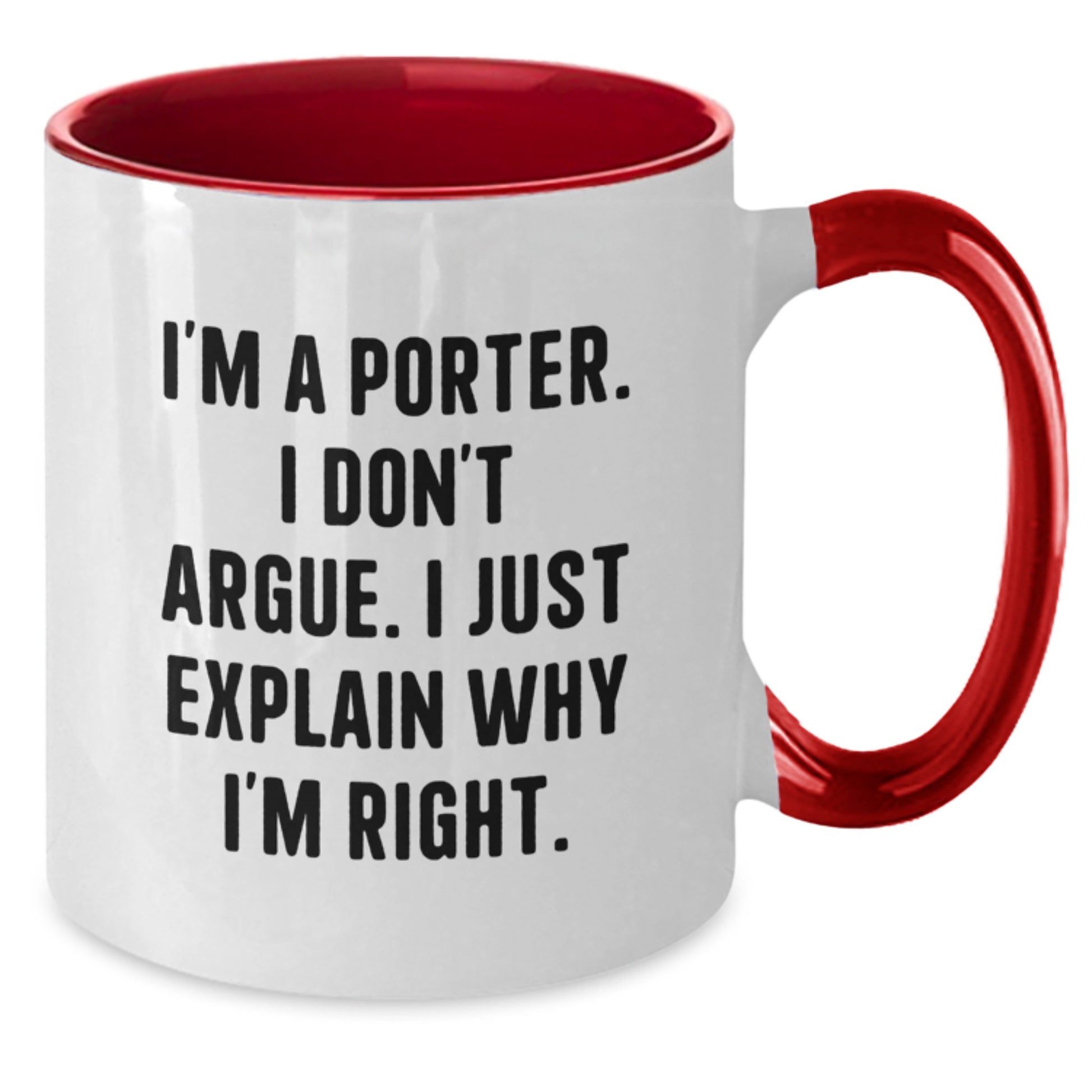 Funny Porter Gifts, Unique Two Tone Coffee Mug for Men, I'm A Porter. I Don't Argue. I Just Explain Why I'm Right. Christmas Unique Gifts from Family Friends Coworkers - Additional