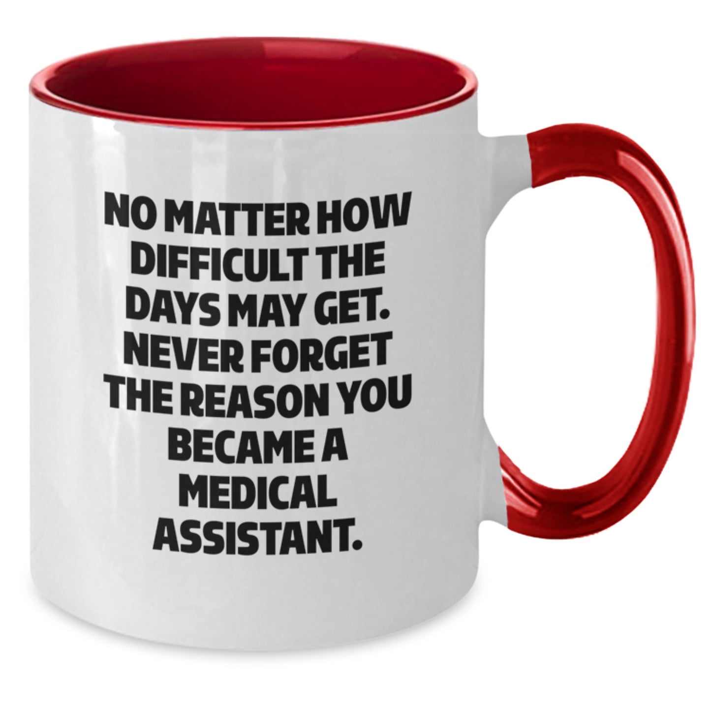 Medical Assistant Gifts, Funny Inspirational Two Tone Coffee Mug, Gifts from Friends for Medical Assistant Graduation, Never Forget Your Reason - Additional