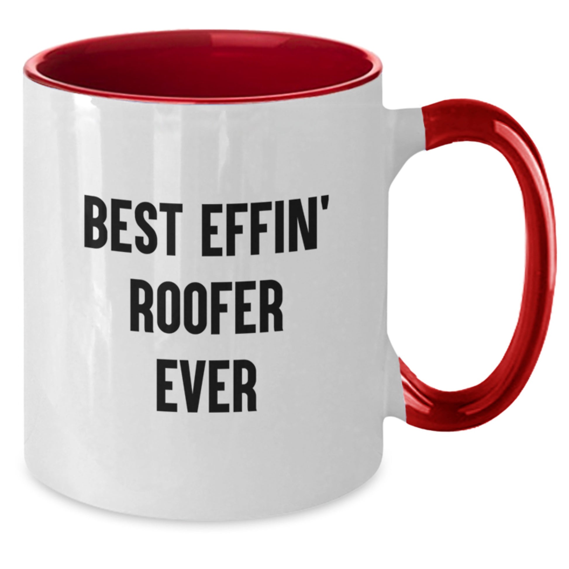 Funny Gifts for a Roofer, Best Effin' Roofer Ever, Two Tone Coffee Mug for Graduation, Gifts from Friends - Additional