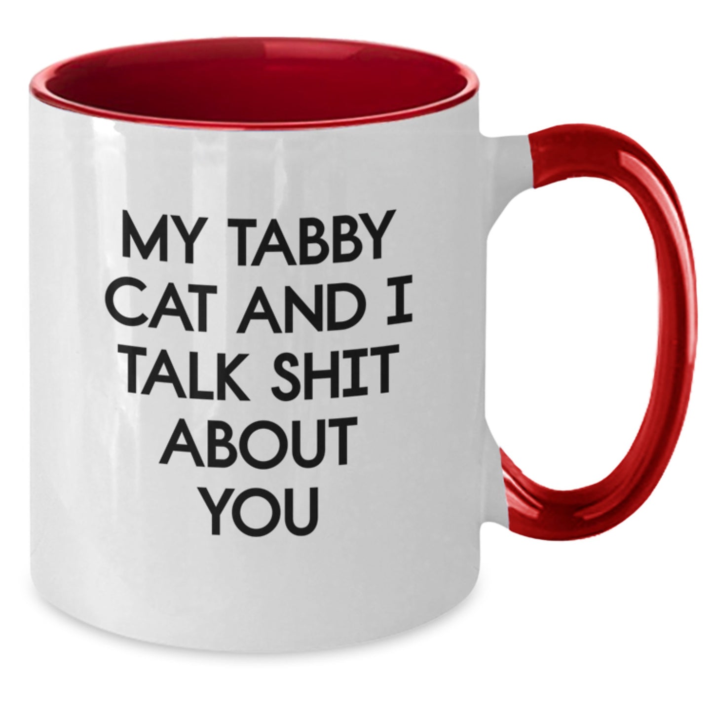 Funny Tabby Cat Gifts from Men to Women, Unique Mother's Day Unique Gift Ideas for Tabby Cat Lovers, Two Tone Coffee Mug with Quote 'My Tabby Cat And I Talk Shit About You' - Additional