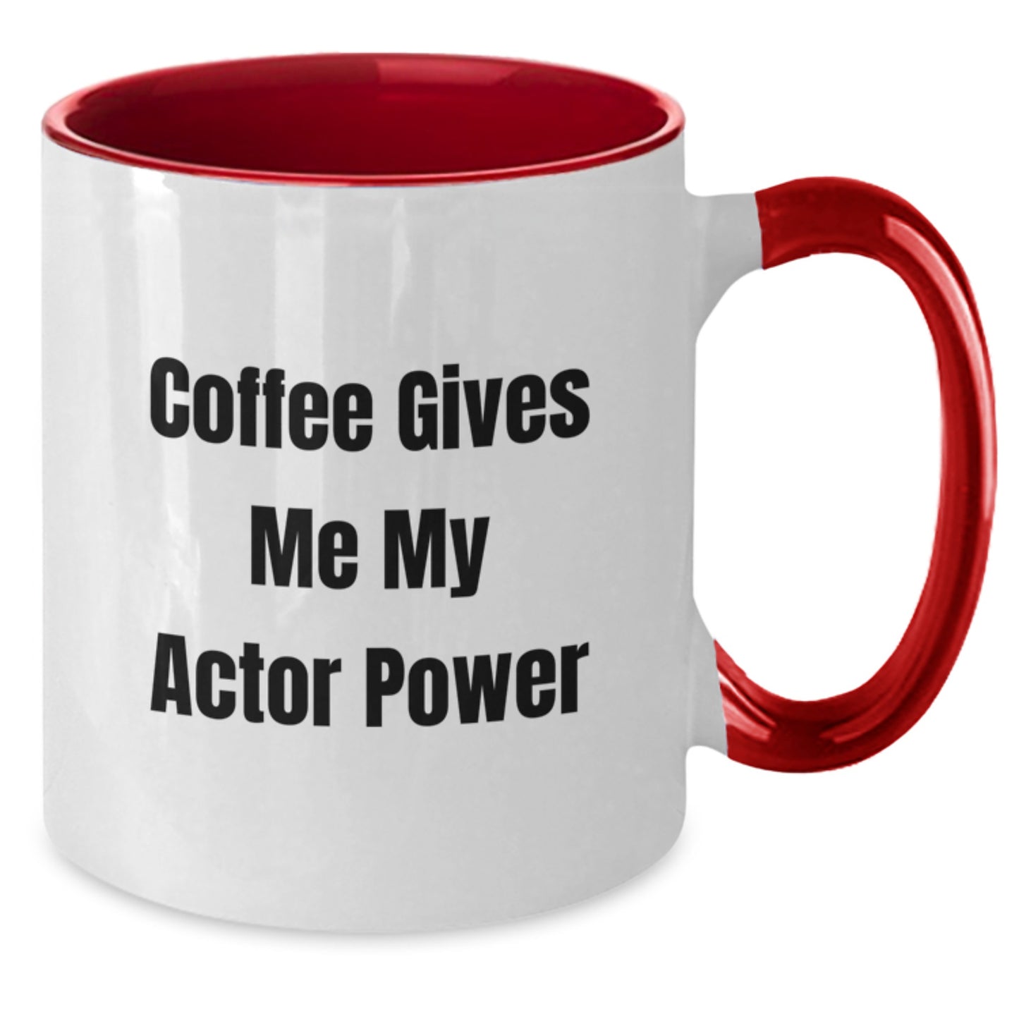 Funny Actor Gifts from Family to Actor Friends Graduation Unique Two Tone Coffee Mug Coffee Gives Me My Actor Power - Additional