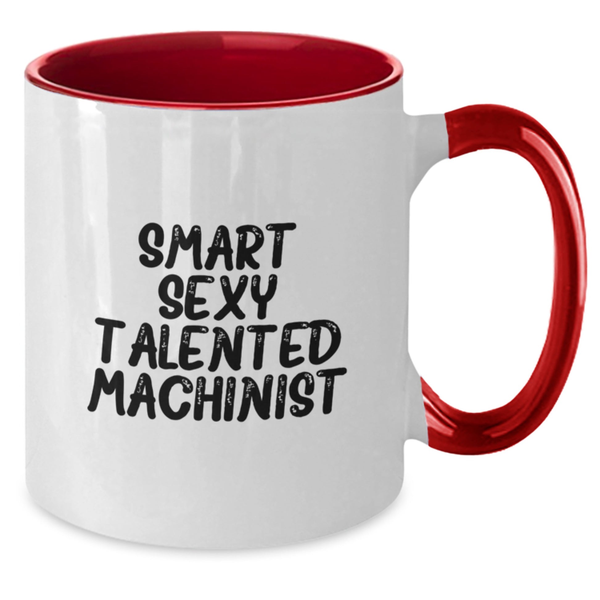 Funny Machinist Gifts, Smart Sexy Talented Machinist Coffee Mug for Graduation - Gifts from Friends to Machinist, Unique Two Tone Mugs - Additional