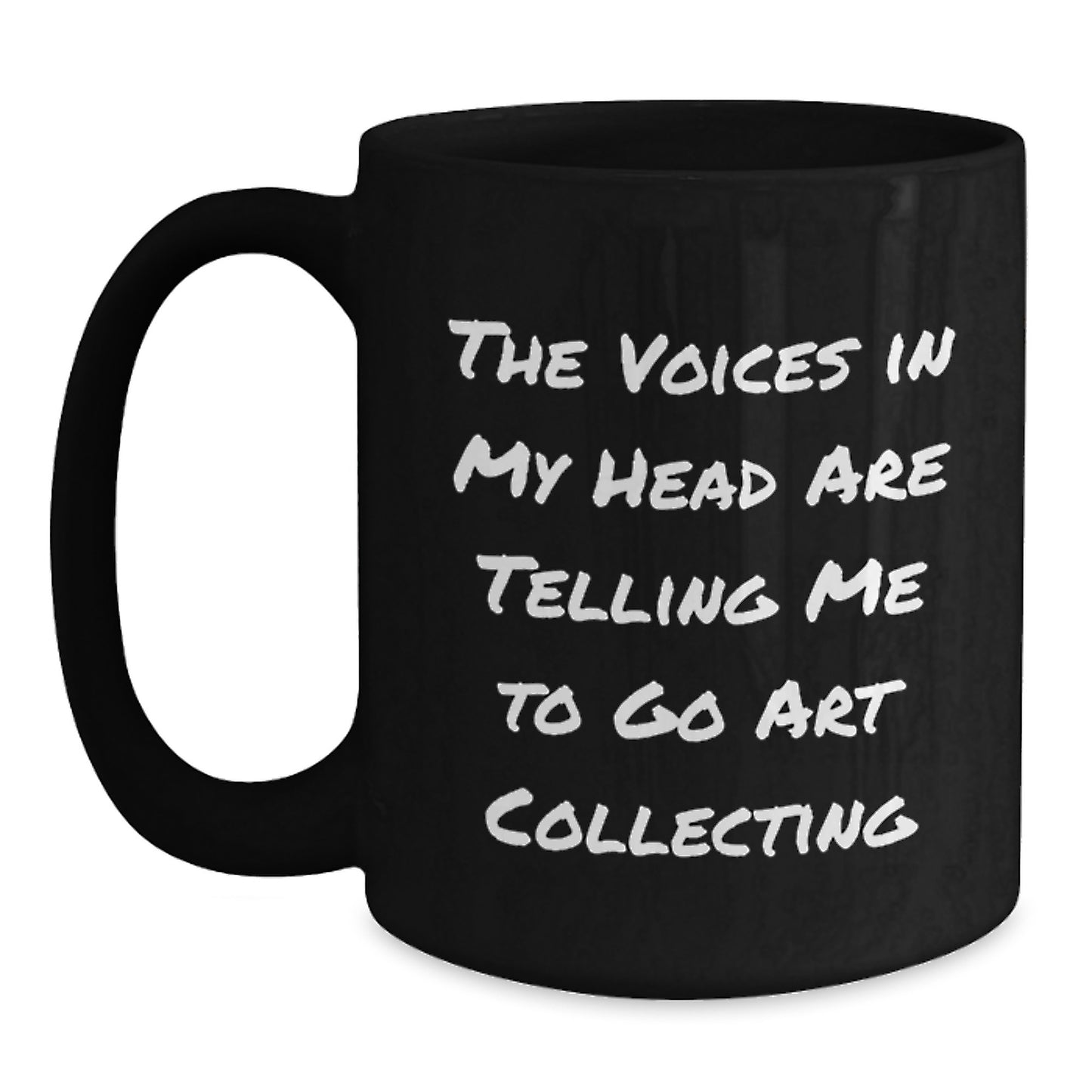 Funny Art Collecting Gifts for Art Lovers, The Voices In My Head Are Telling Me To Go Art Collecting Black Coffee Mug Gifts from Men to Friends - Main