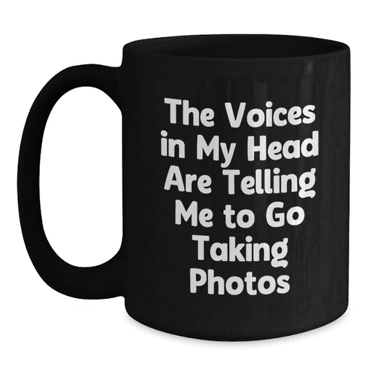 Funny Taking Photos Graduation Gifts from Friends for Men and Women Black Coffee Mug - 'The Voices In My Head Are Telling Me To Go Taking Photos' - Main