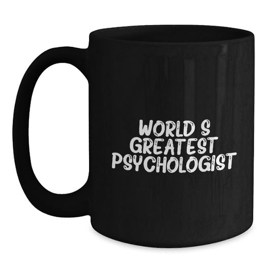 Gifts from Men, Funny Psychologist Quotes Mug, World's Greatest Psychologist Black Coffee Mug, Unique Christmas Unique Gifts for Psychologist Friends - Main