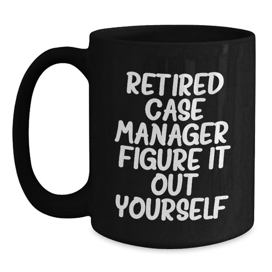 Funny Case Manager Birthday Unique Gifts from Friends - Case Manager Gift for Coworker - Retired Case Manager Figure It Out Yourself Coffee Mug - Main