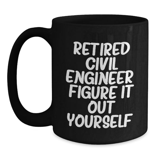 Funny Civil Engineer Gifts for Men Women Friends - Black Coffee Mug Figure It Out Yourself - Birthday Unique - Main