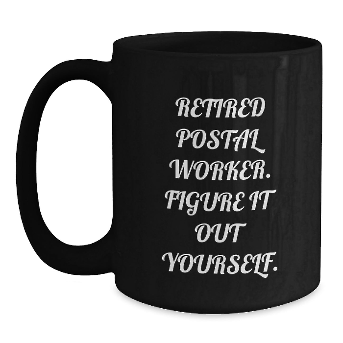 Funny Gifts for Postal Worker, Retired Postal Worker Figure It Out Yourself, Black Coffee Mug, Unique Christmas Unique Gifts from Family to Postal Worker, Postal Worker Mug - Main