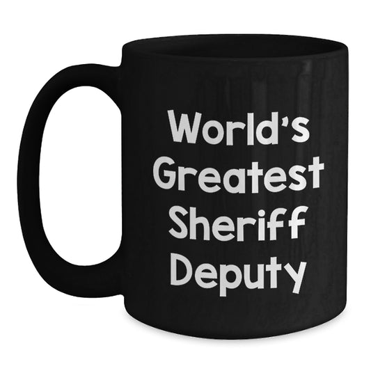 World's Greatest Sheriff Deputy Funny Quote Gifts for Sheriff Deputy Black Coffee Mug from Friends for Graduation - Main