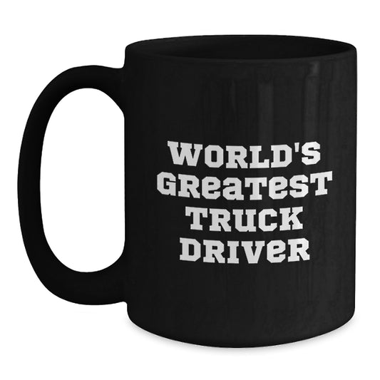 Funny World's Greatest Truck Driver Christmas Unique Gifts for Men, Black Ceramic Coffee Mugs from Friends, Inspirational Quotes for Truckers - Main