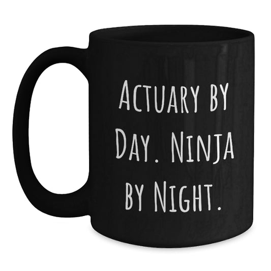 Funny Actuary Gifts for Men - Black Coffee Mug 'Actuary By Day. Ninja By Night.' - Unique Christmas Unique Gifts for Friends - Main